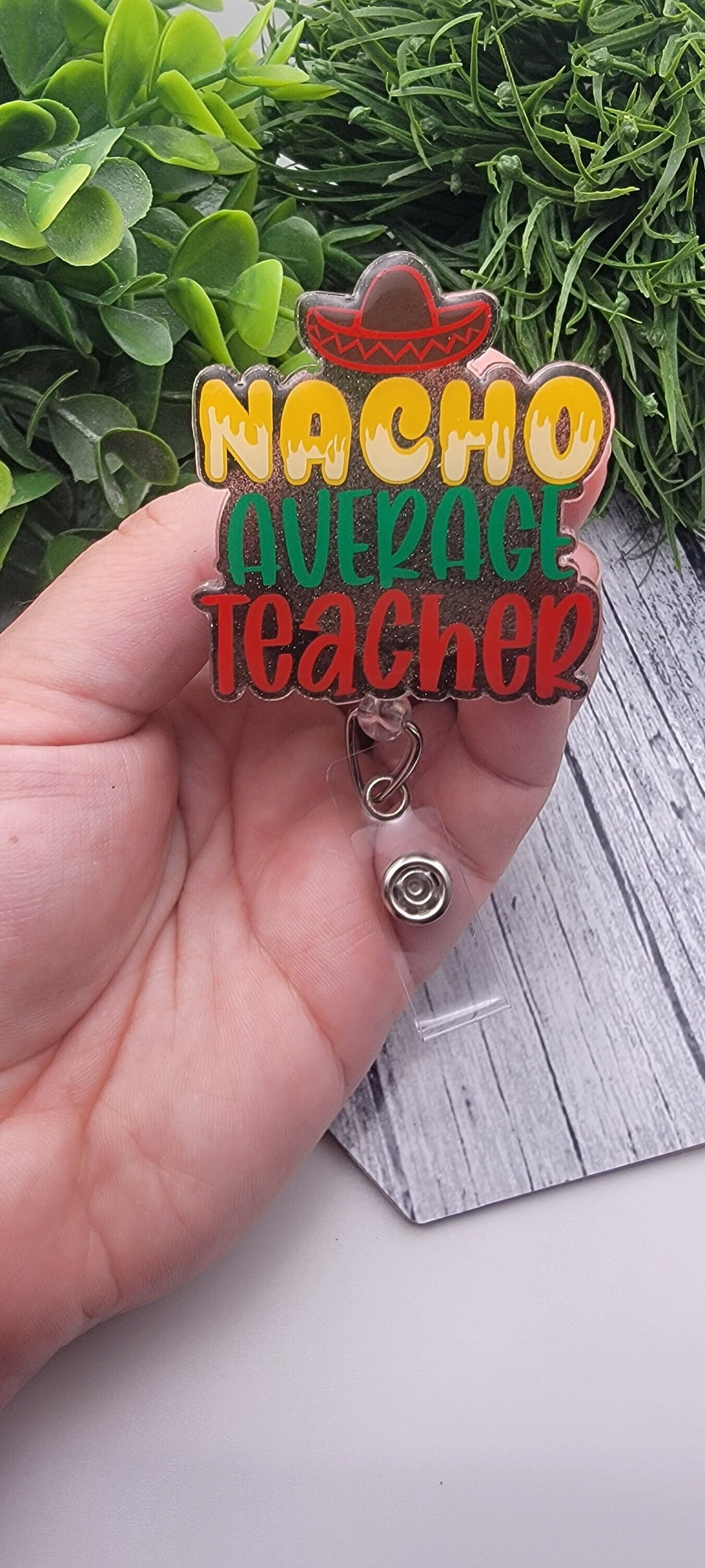 Nacho Average Teacher Badge Reel or Lanyard