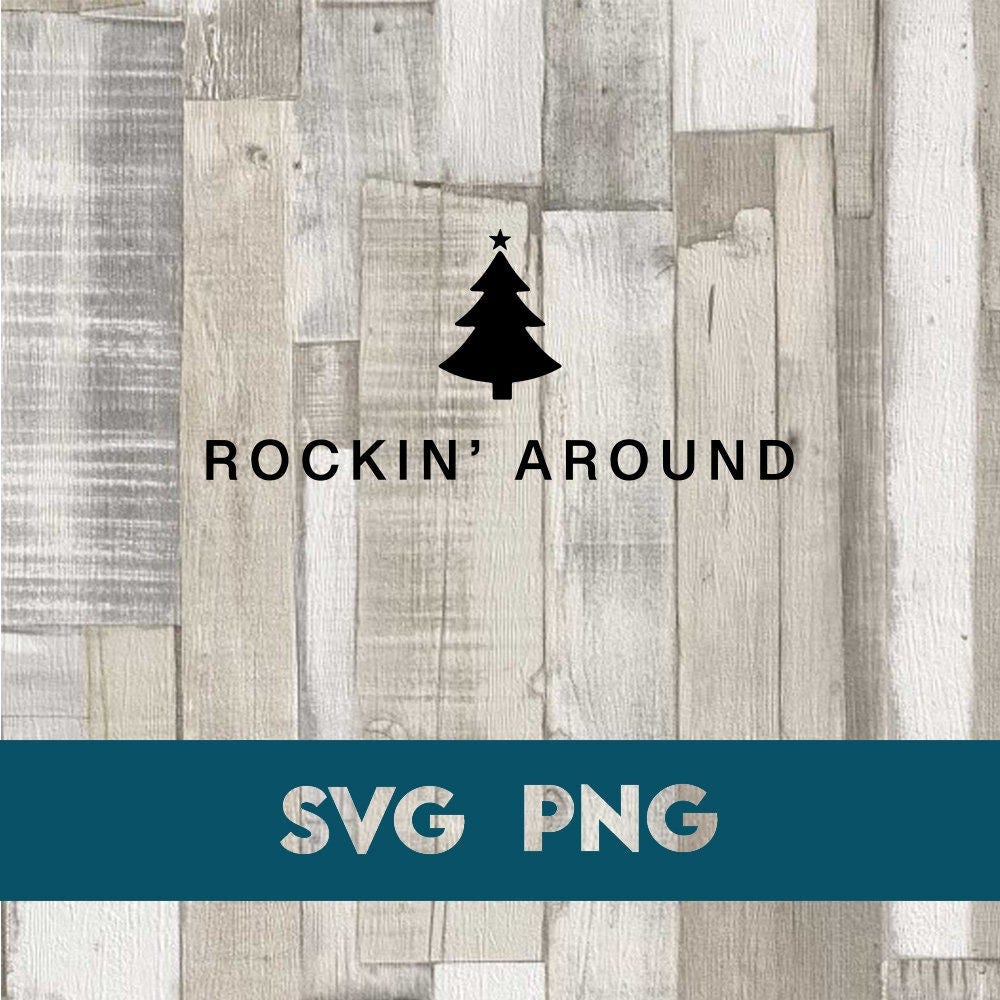 Rocking Around the Christmas Tree, Holiday SVG, PNG, Shirt Idea, Holiday Season, Cricut, Iron on, Decal, Shirt Idea, Rockin
