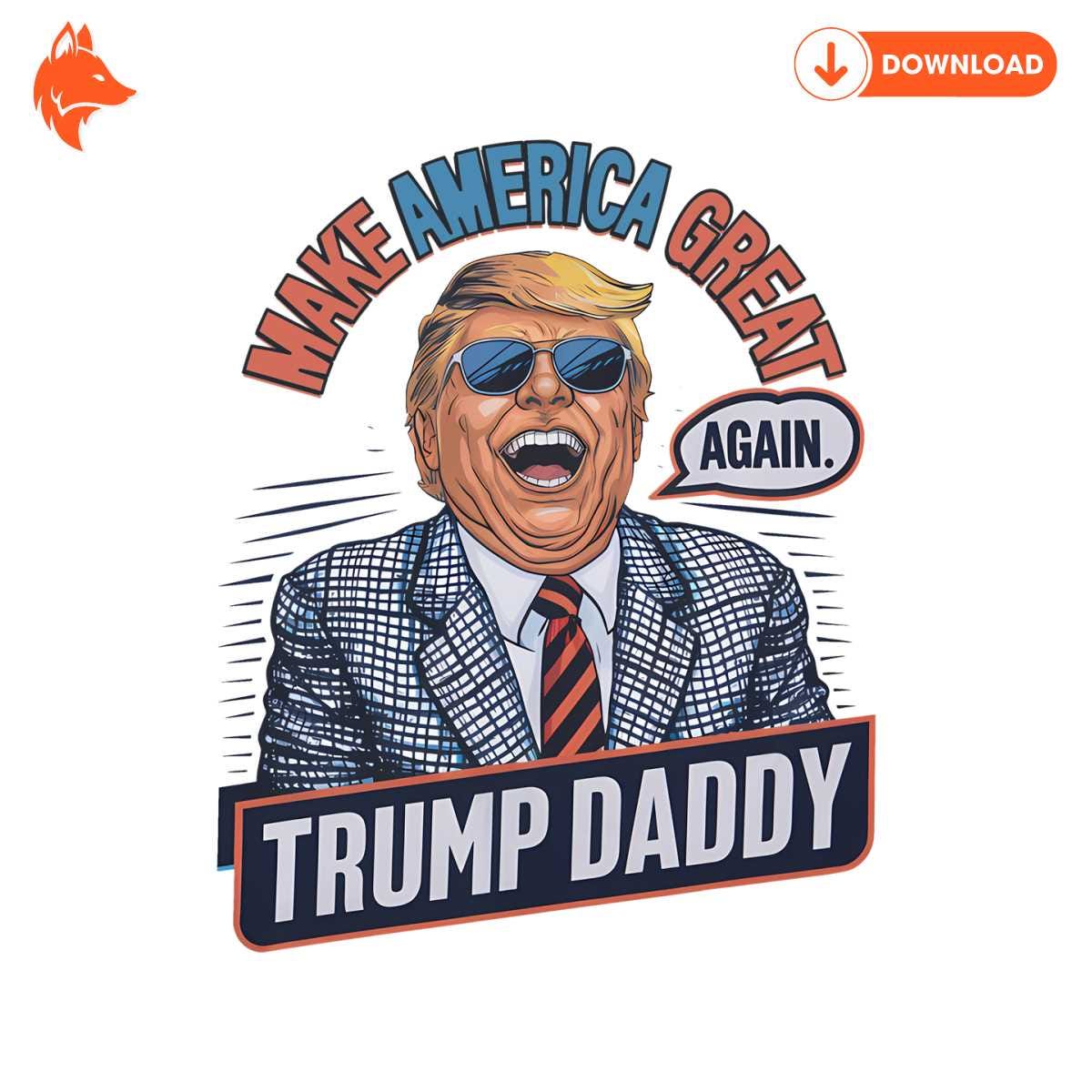 Make America Great Again Funny Trump Daddy PNG