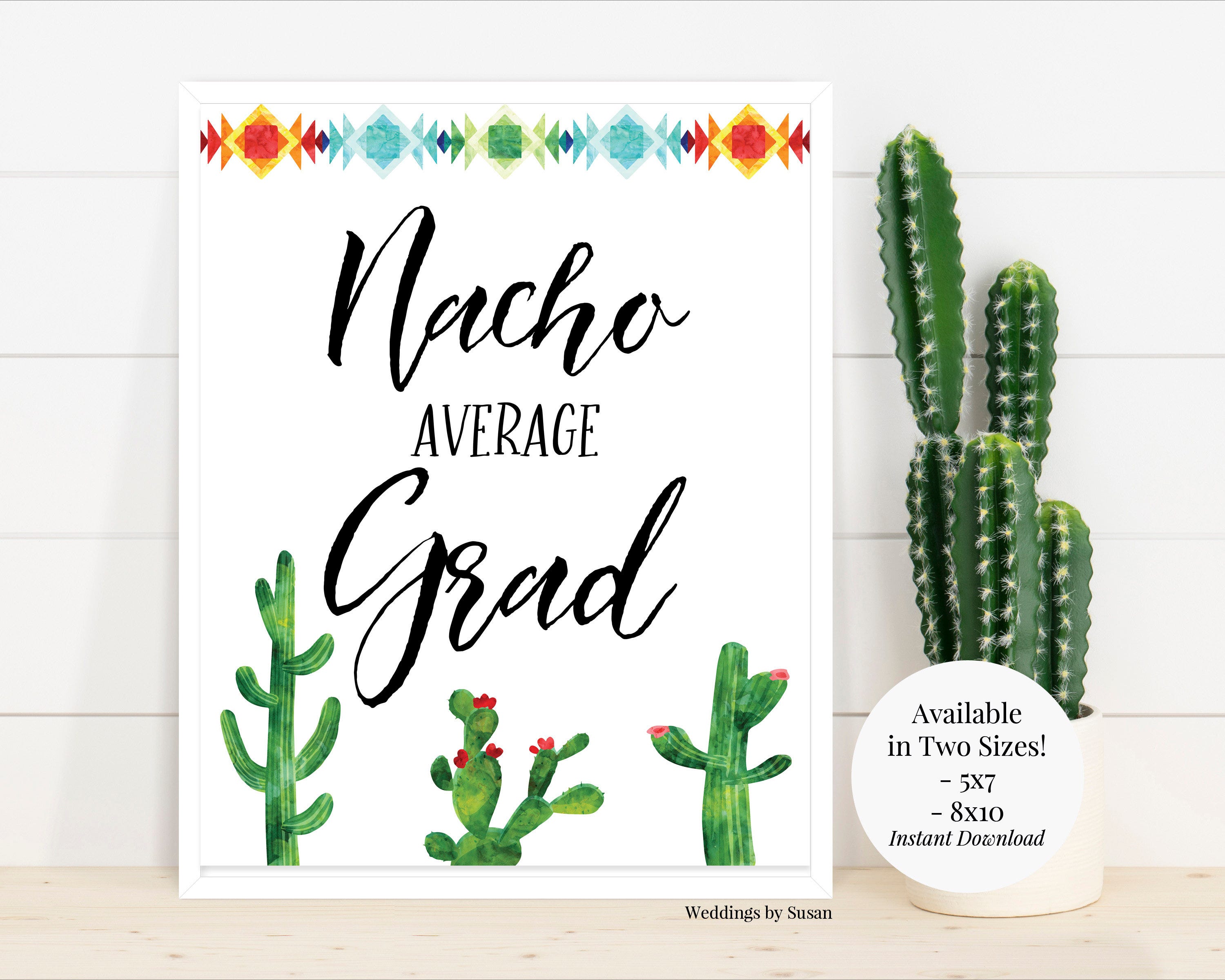 Nacho Average Grad 5x7, 8x10 Printable Fiesta Nacho Bar Sign, Graduation Party, Class of 2024, Cactus, Cacti, Instant Download, You Print