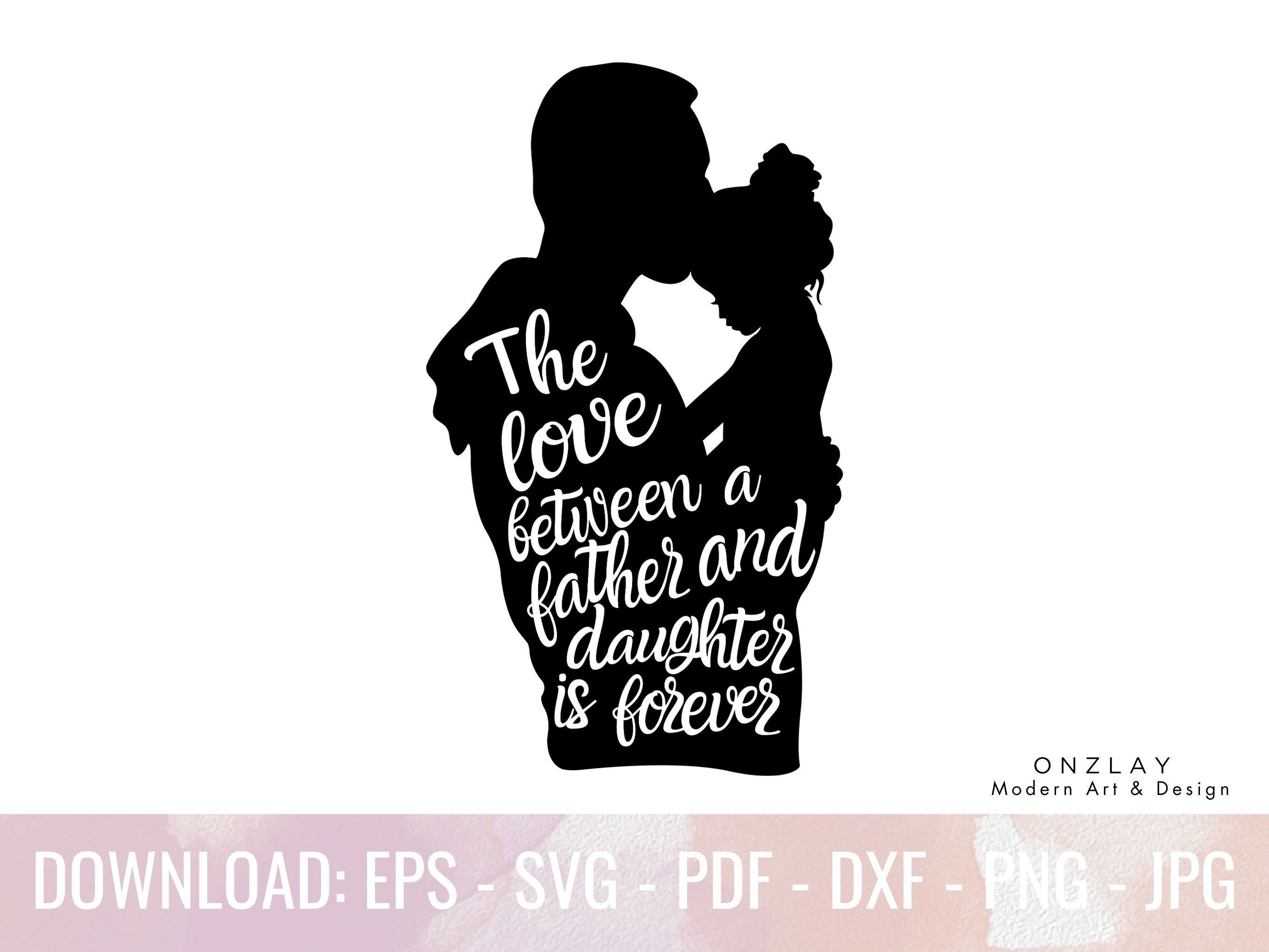 The love between a Father and a Daughter is forever | Best dad ever Svg, Cheer Dad Svg | Grandpa Svg, Bonus Dad Svg | In loving memory Svg