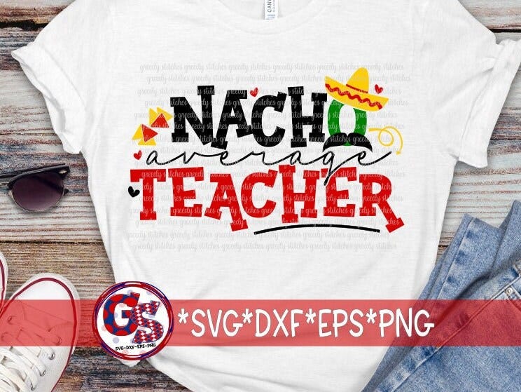 Nacho Average Teacher svg dxf eps png. Nacho Average Teacher SVG | Cinco de Mayo SvG | School Teacher SvG |  Instant Download Cut File