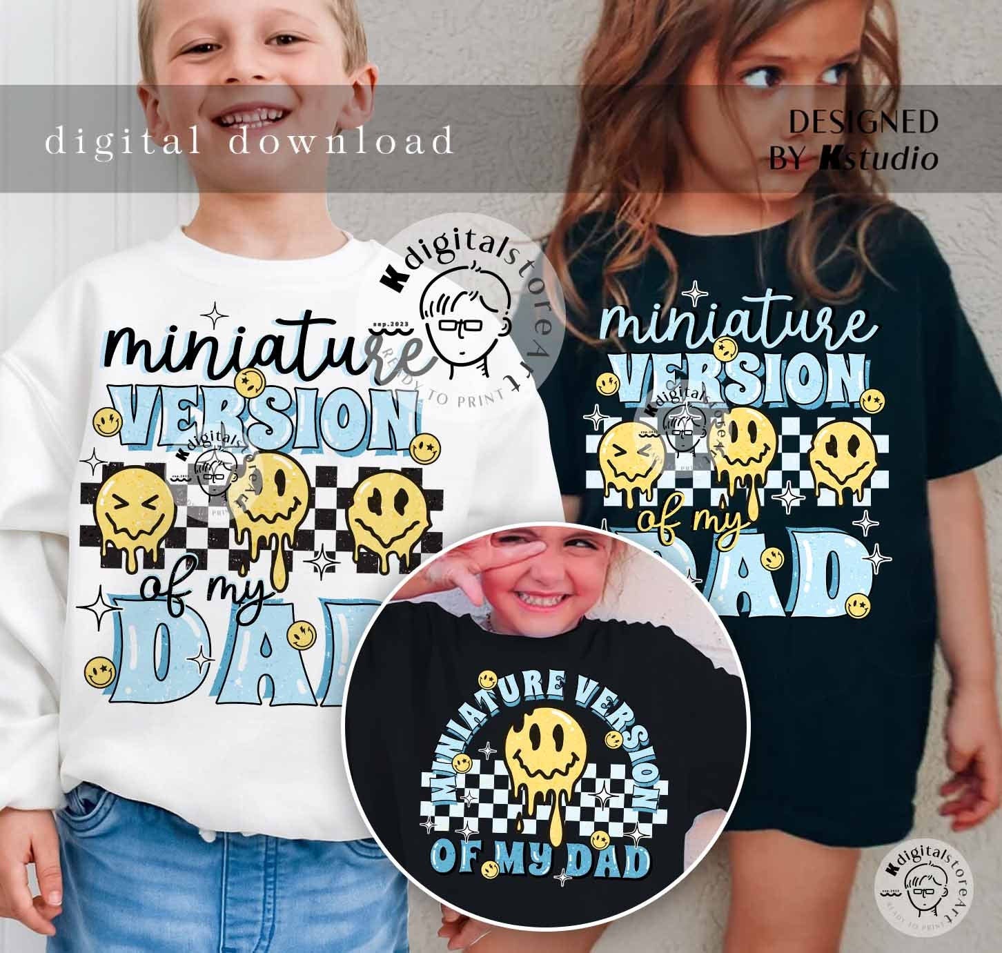 Miniature Version Of My Dad, Toddler Boy Girl Png Shirt Design, Kid PNG Digital Download, Dad And Son Shirt Png, Kid Boy Girl Sublimation