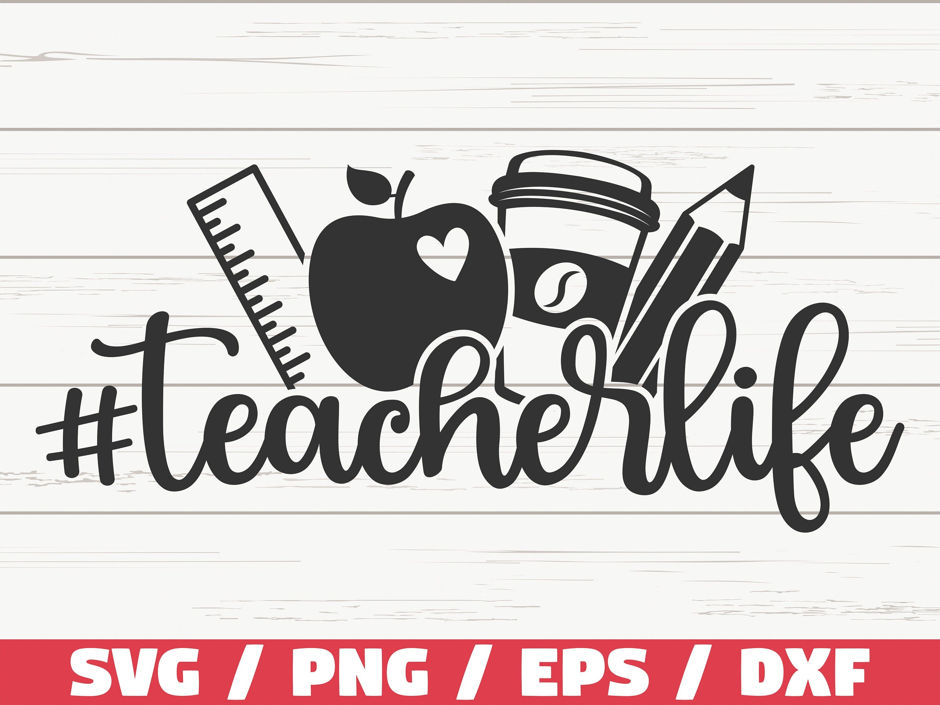 Teacher Life SVG / Cut File / Cricut / Commercial use / Silhouette / DXF file / Teacher Shirt / School SVG