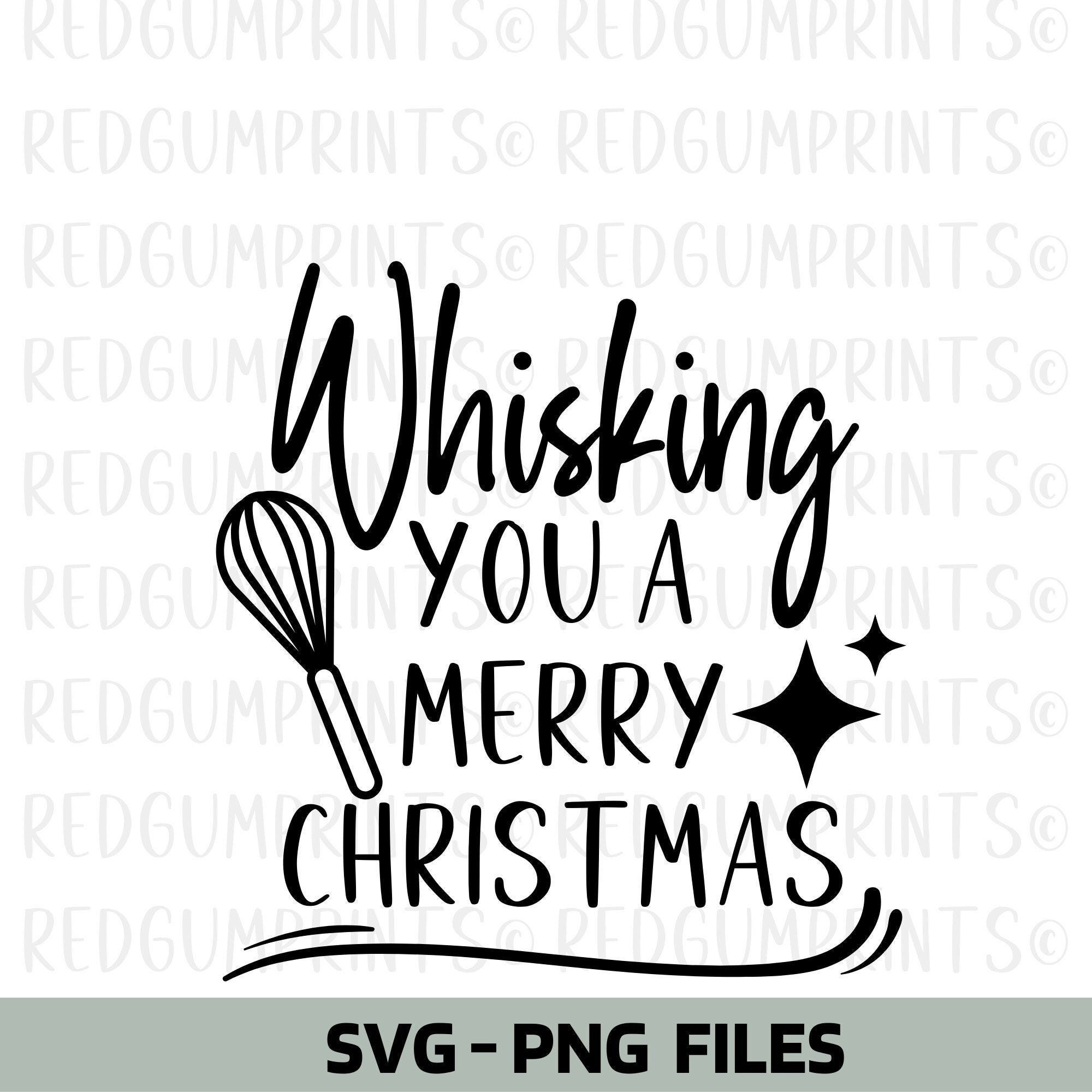 Whisking You A Merry Christmas SVG, Cricut Cut Files, Funny Christmas, Cricut, Christmas svg, Digital Download, Silhouette, PNG, SVG, Baking