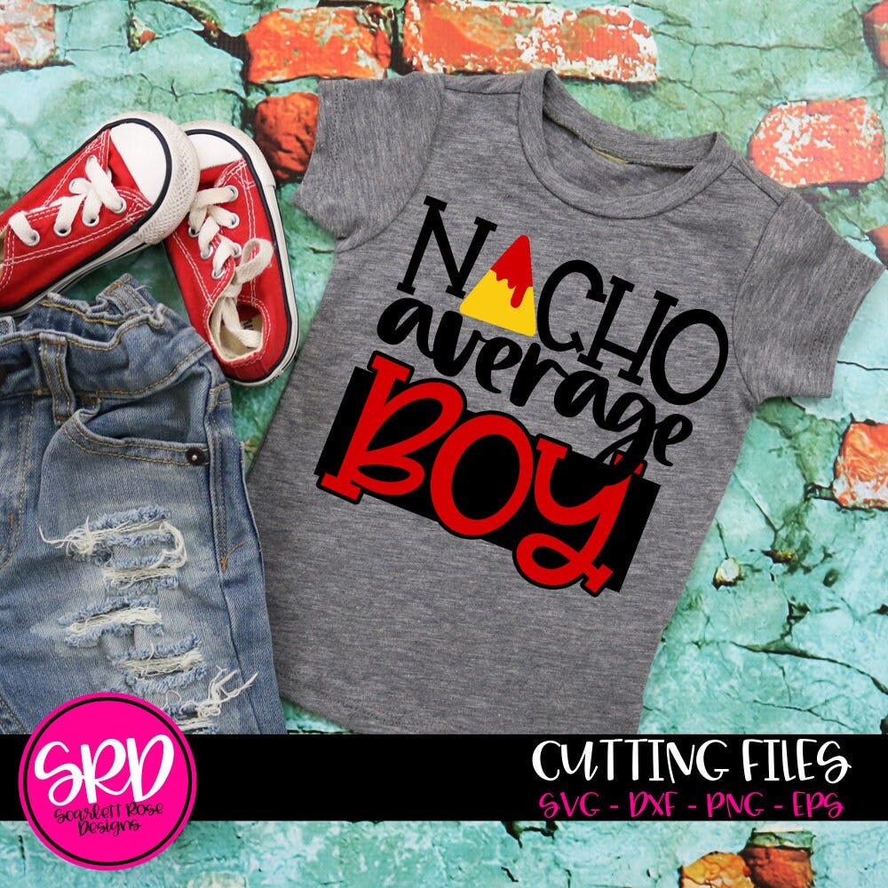 Nacho Average Boy SVG, Cinco De Mayo svg, svg cut file, Cinco De Mayo shirt, design, Funny Boy svg, Tacos svg, cameo files, cricut files