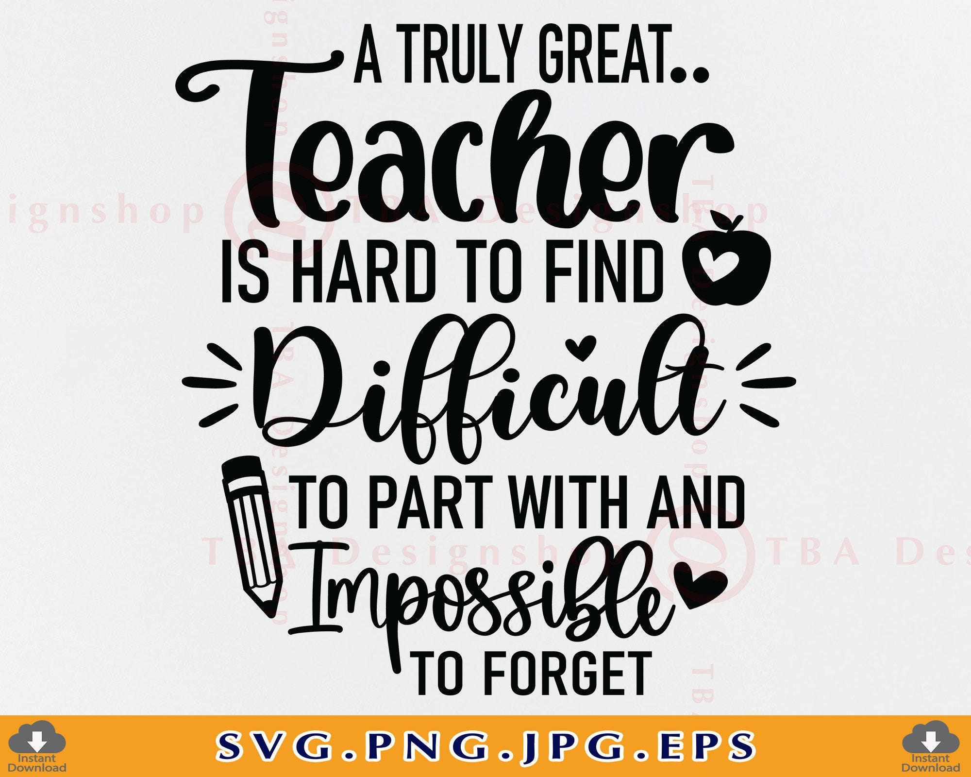 A Truly Great Teacher Is Hard To Find Difficult To Part With Svg, Teacher Gift SVG, Teacher Life Shirt SVG, Cut Files For Cricut, Svg, Png