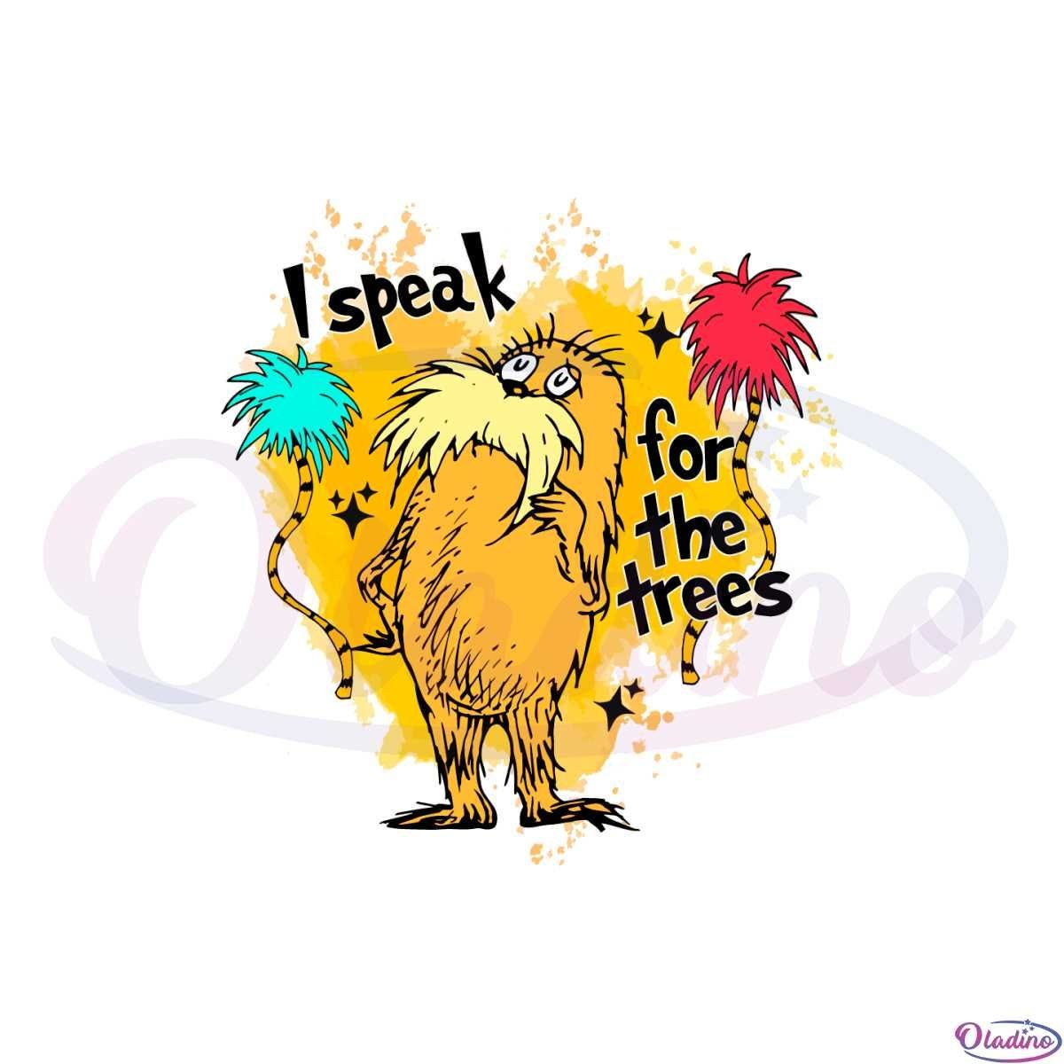 I Speak For The Trees Lorax Trees Svg For Cricut Sublimation Files