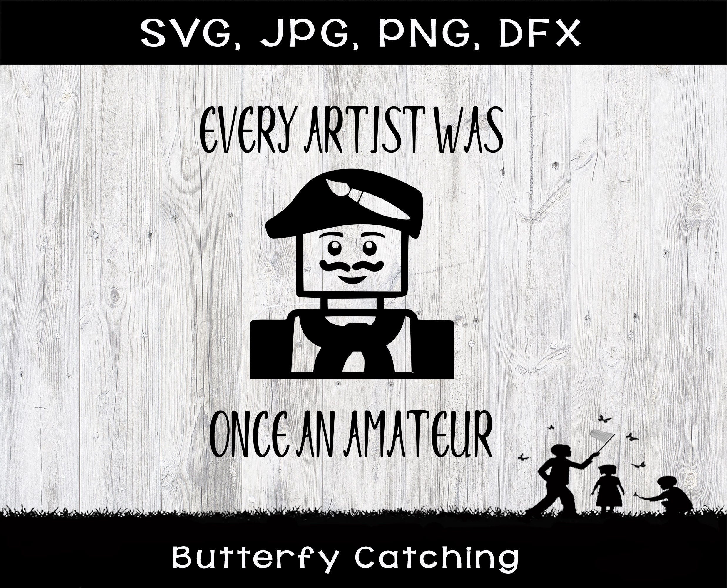 Every artist was once an amateur SVG file, dfx, png, jpg, Art Teacher t-shirt,