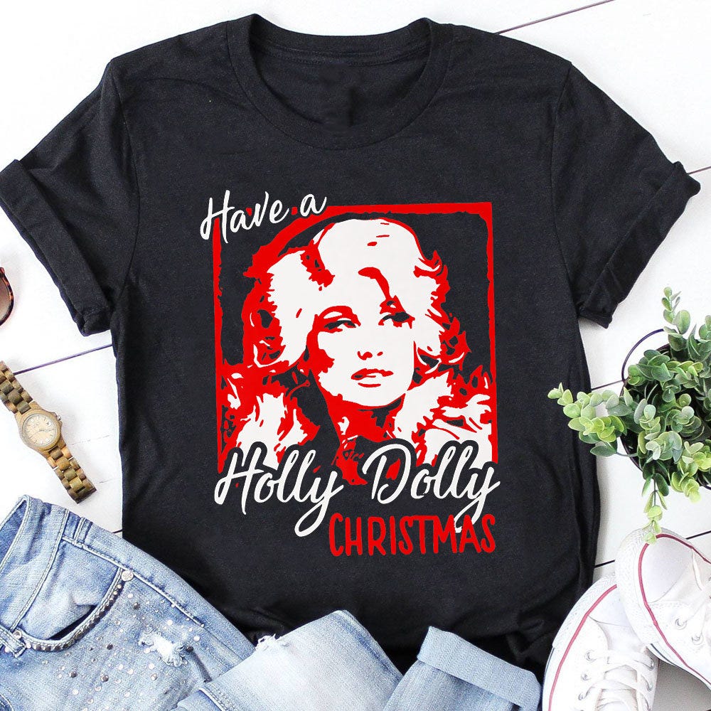 Christmas Outfit Shirt, Christmas Shirt, Christmas Outfit Gift, Christmas Gift, Have A Holly Dolly Christmas Premium Tshirt
