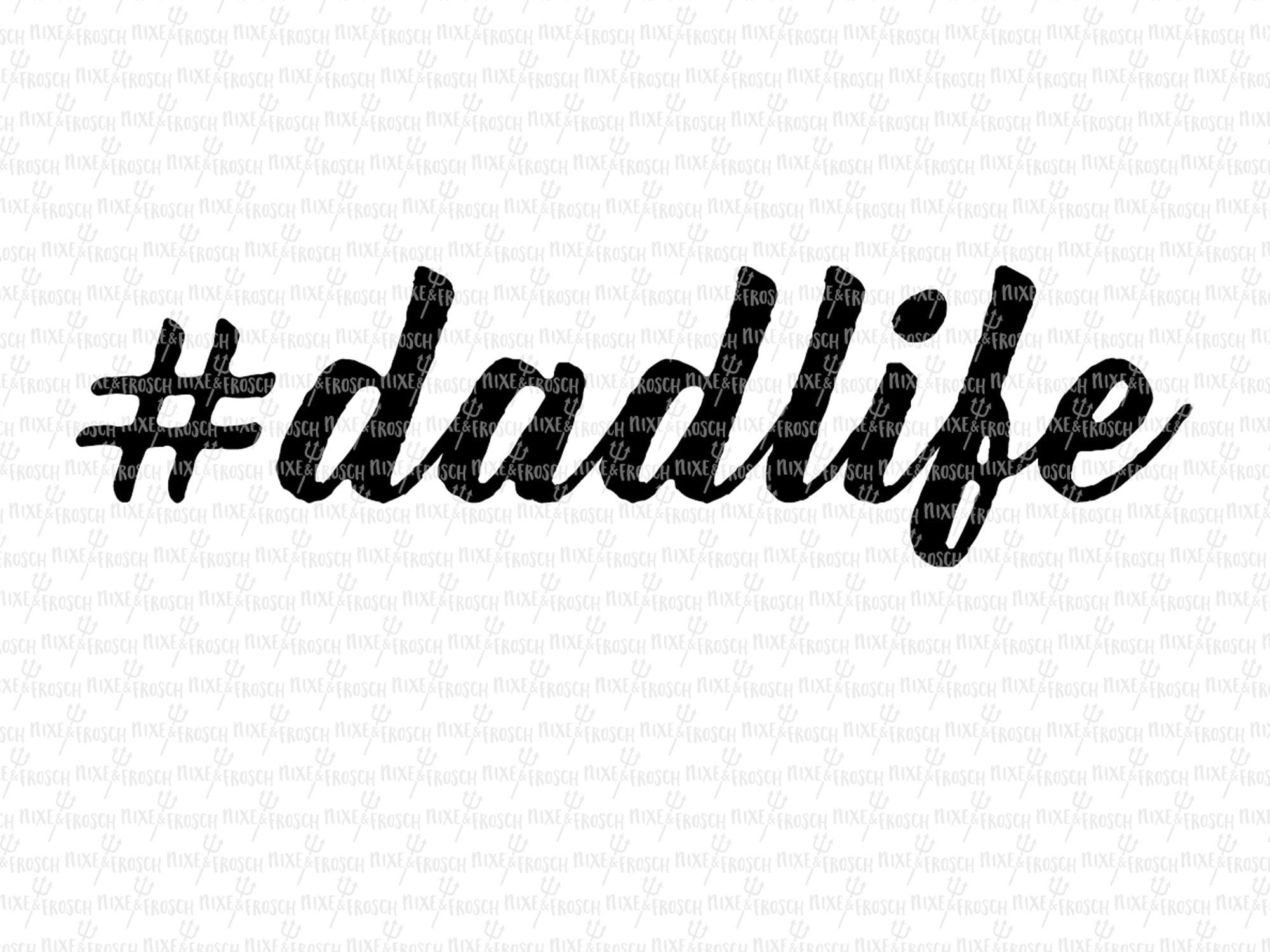 Dadlife, Digital File, Cut File, SVG, PNG, DXF, Plotterdatei, Printable, Silhouette, Cricut, Cuttable, Motivational Quote, #Dadlife
