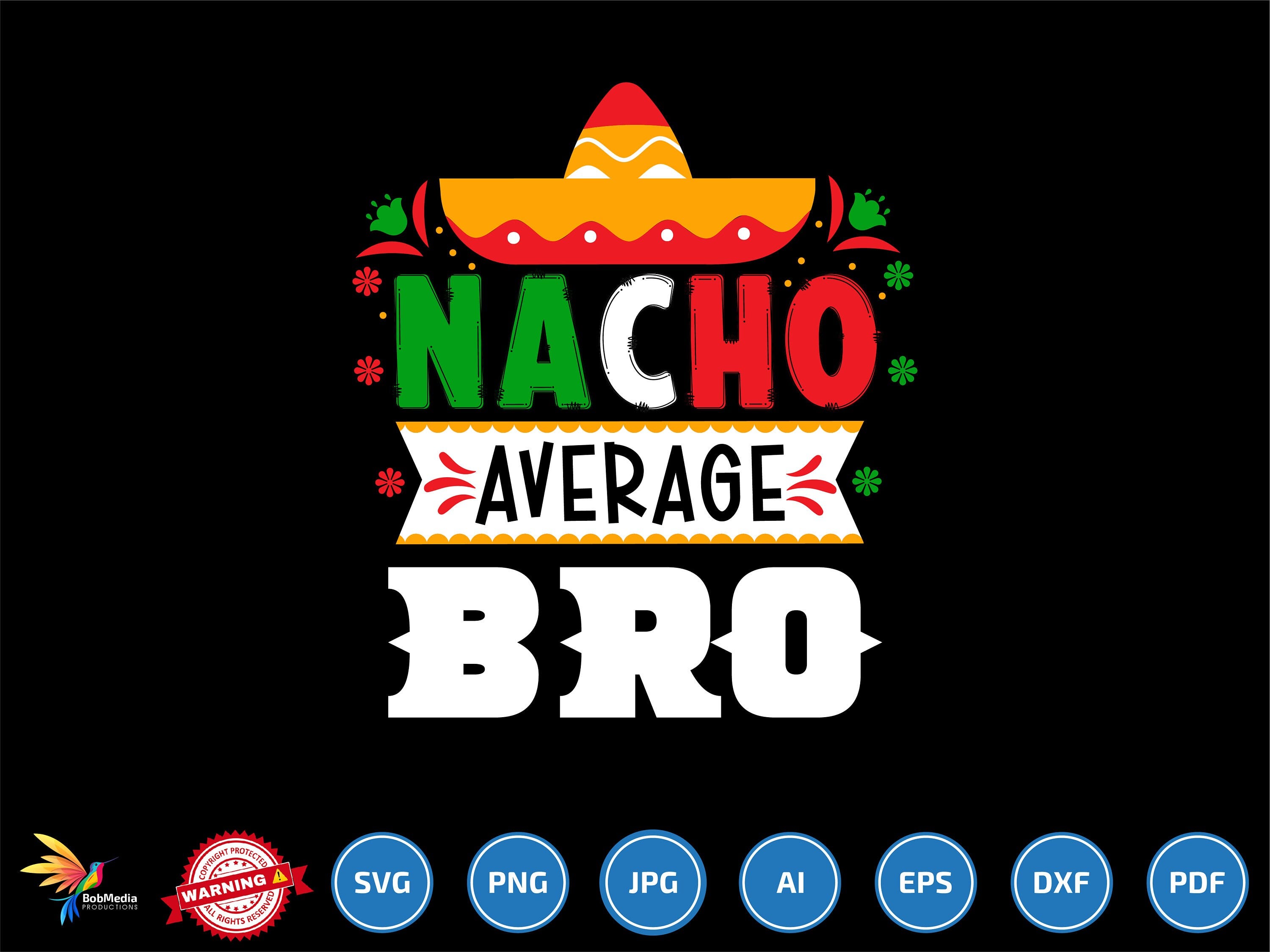 Nacho Average Bro svg png, Funny Mexican Party, Mexican Fiesta svg, Happy Cinco De Mayo svg, Fiesta Squad svg png, Gift for brother svg