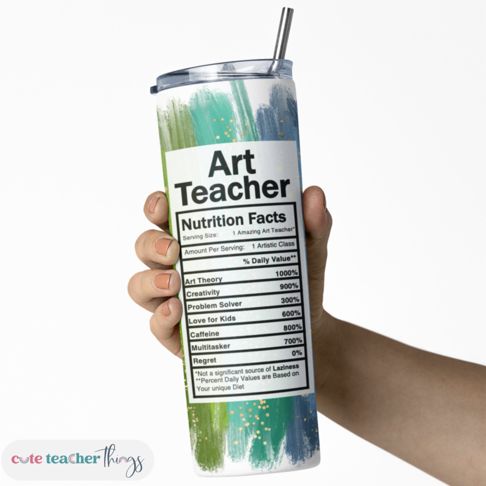 Art Teacher Nutrition Fact Tumbler | 20oz Skinny Tumbler with Lid & Straw | Teacher Appreciation