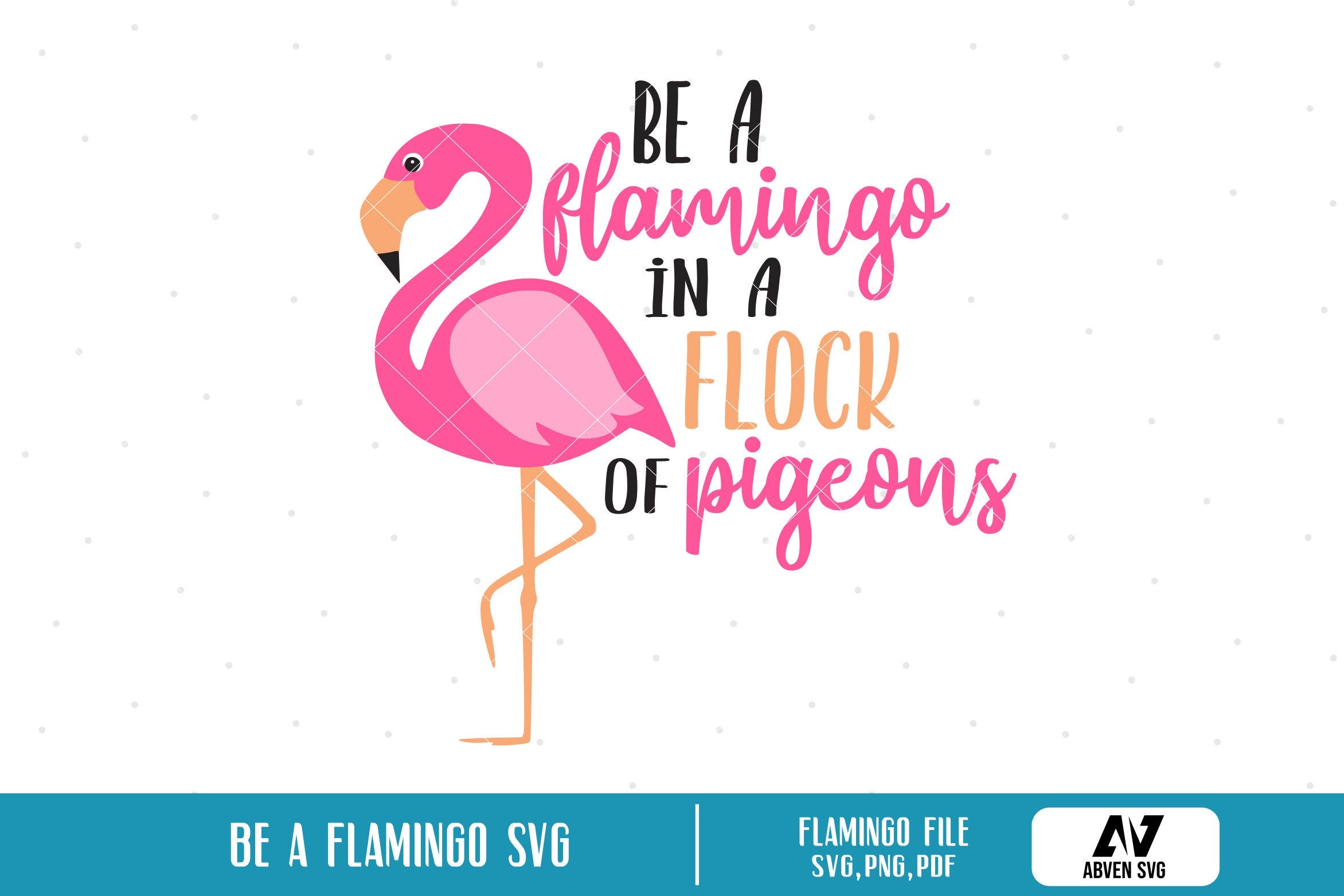 Be a Flamingo in a Flock of Pigeons Svg, Flamingo Svg, Stand Out Svg, Be Unique Svg, Flamingo Clip Art, Flamingo Graphics, Svg Files Cricut