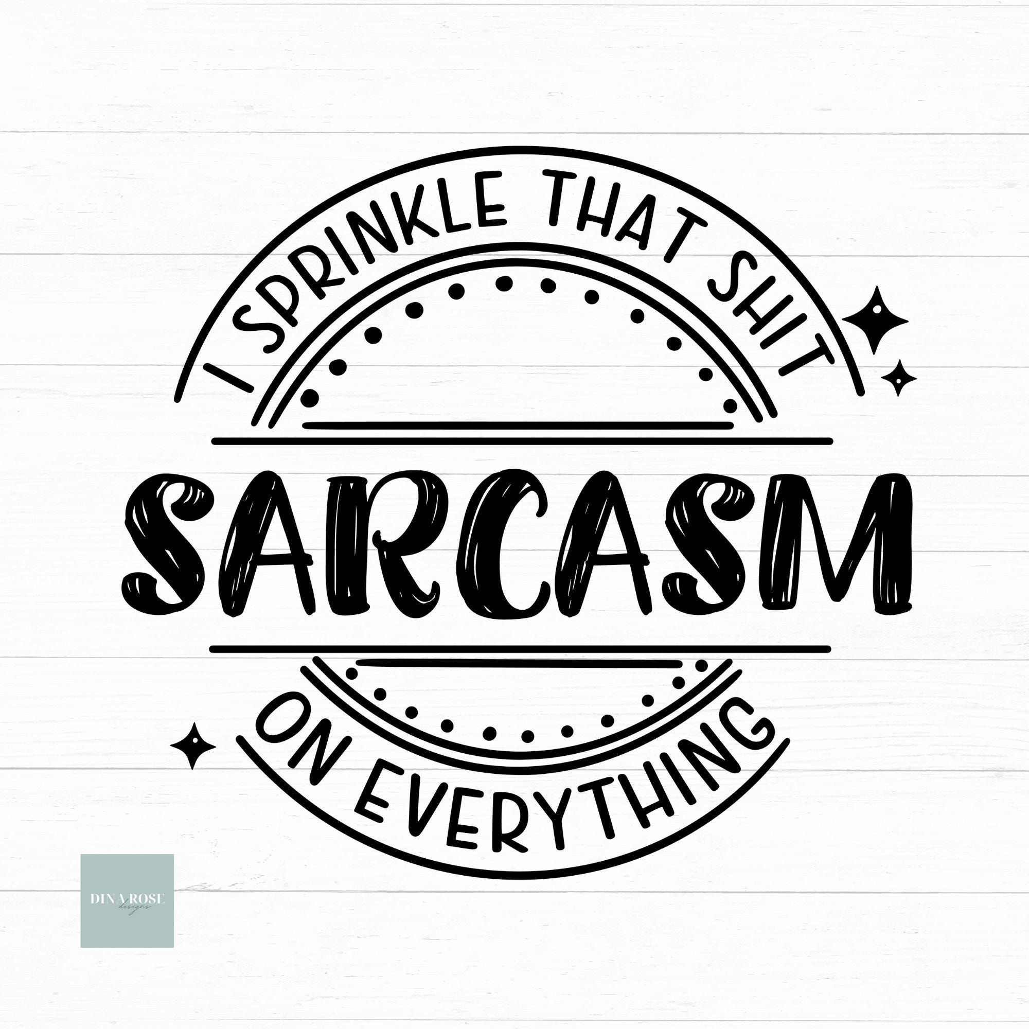 Sarcasm Svg, Sarcastic Svg, Funny Quote Svg, Sassy Svg, Sarcasm I Sprinkle That Shit On Everything, Png Cut File, Clipart, File For Cricut