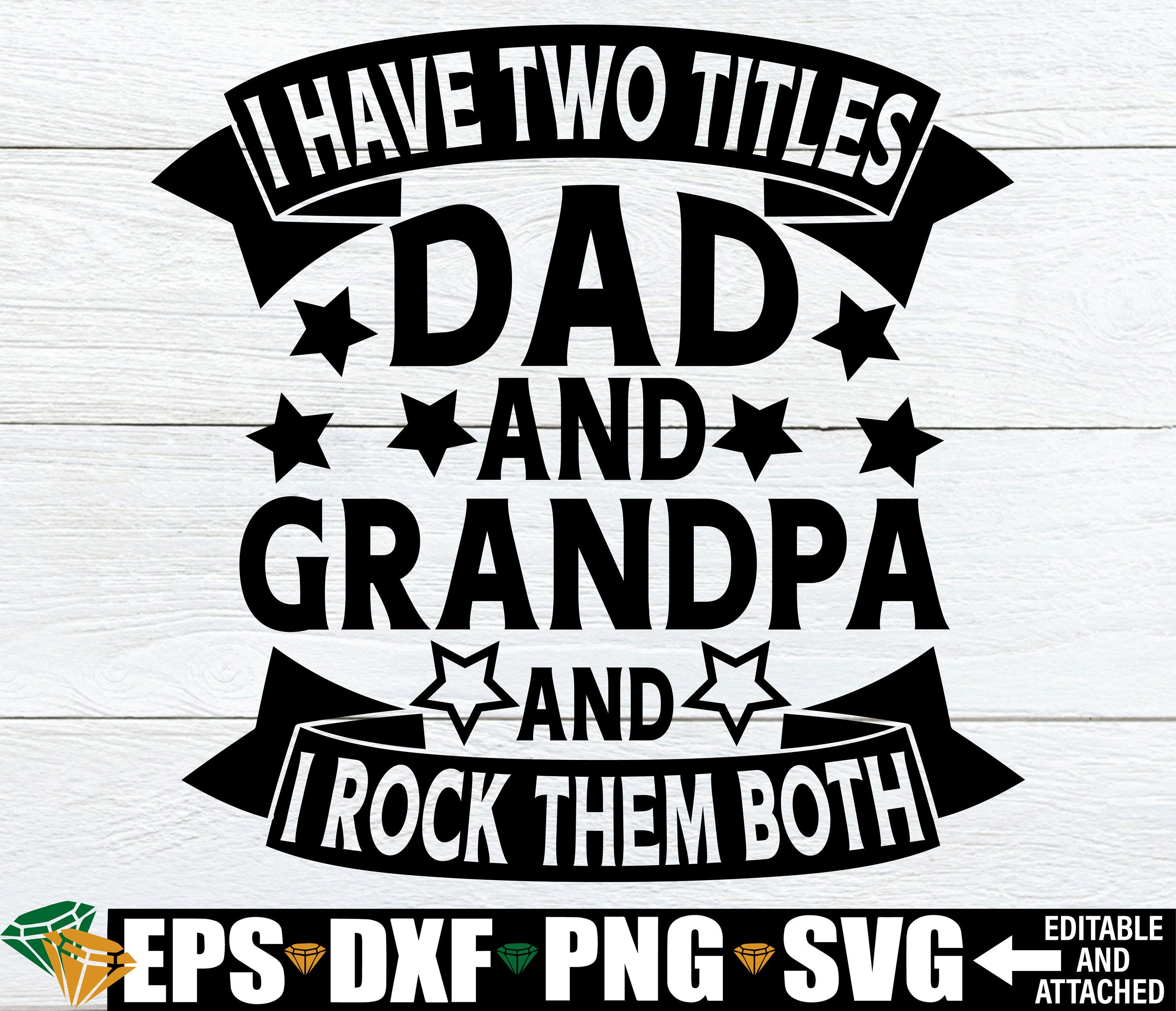 I Have Two Titles Dad And Grandpa And I Rock Them Both svg, Gift For Grandpa svg, Father