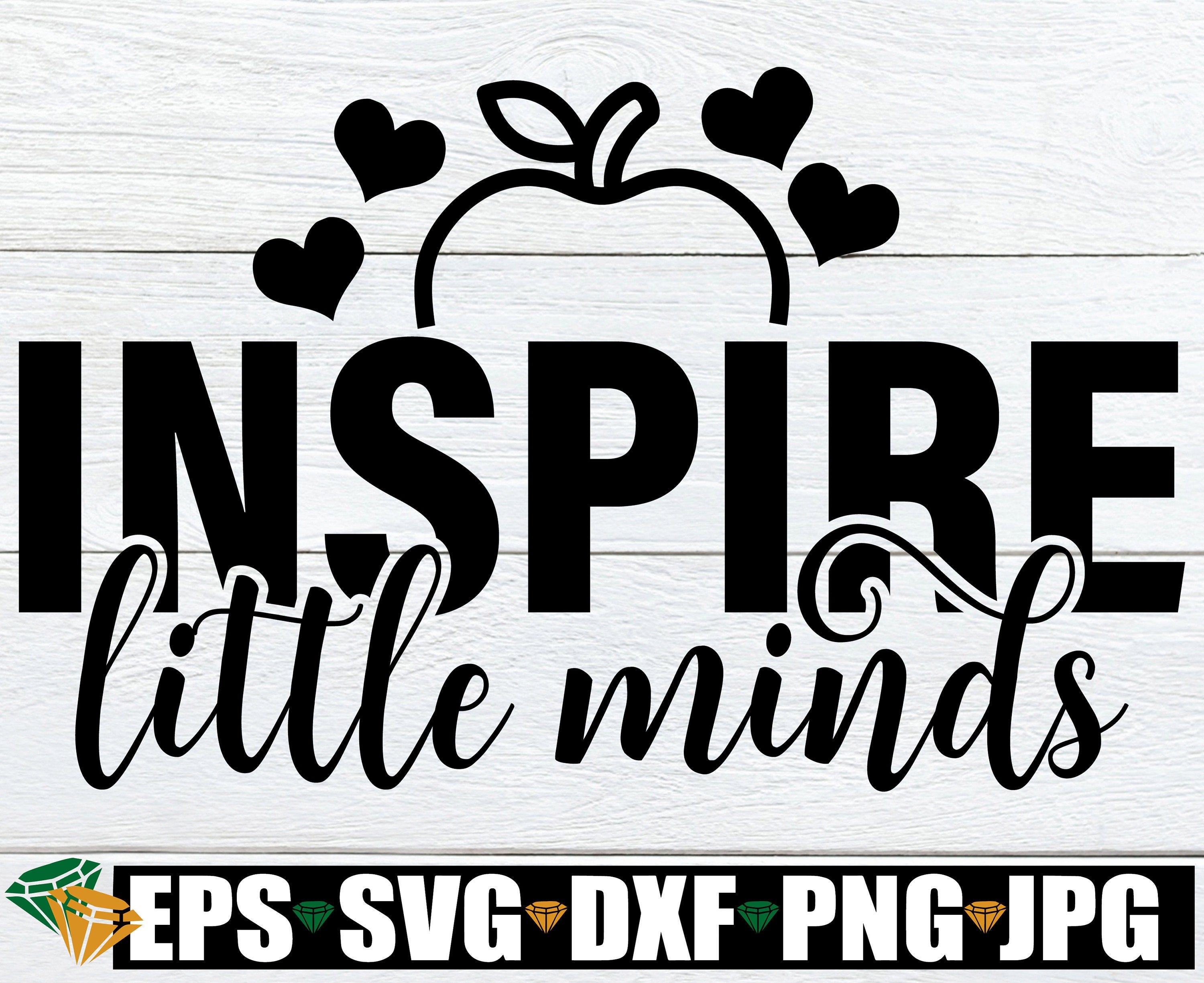 Inspire Little Minds, Teacher Appreciation svg, Teacher svg, Inspire svg, Gift For Teacher, Pre-K Teacher svg, Kindergarten Teacher svg