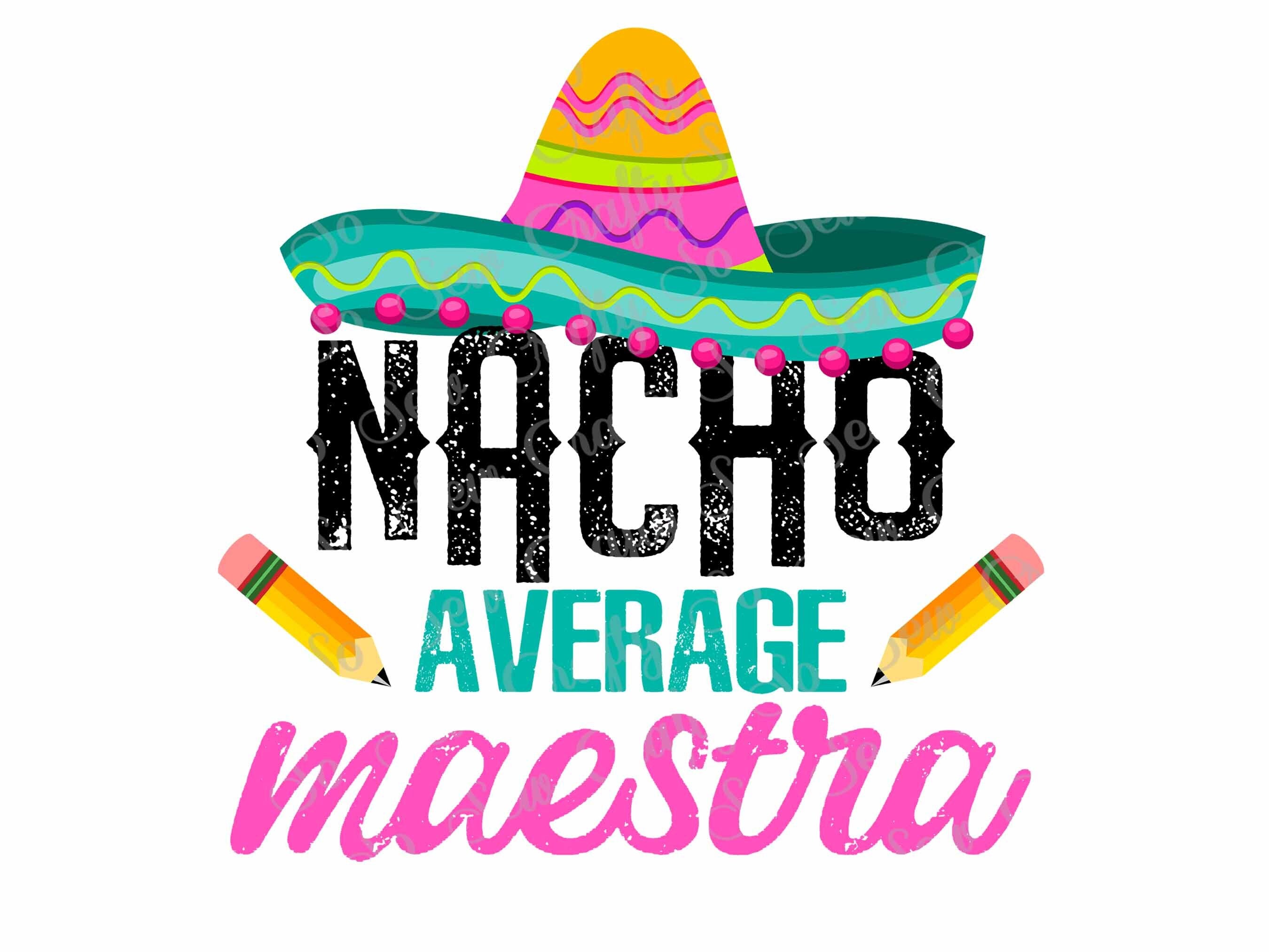 Nacho Average Maestra Design, Teacher PNG, Cinco De Mayo Teacher Design