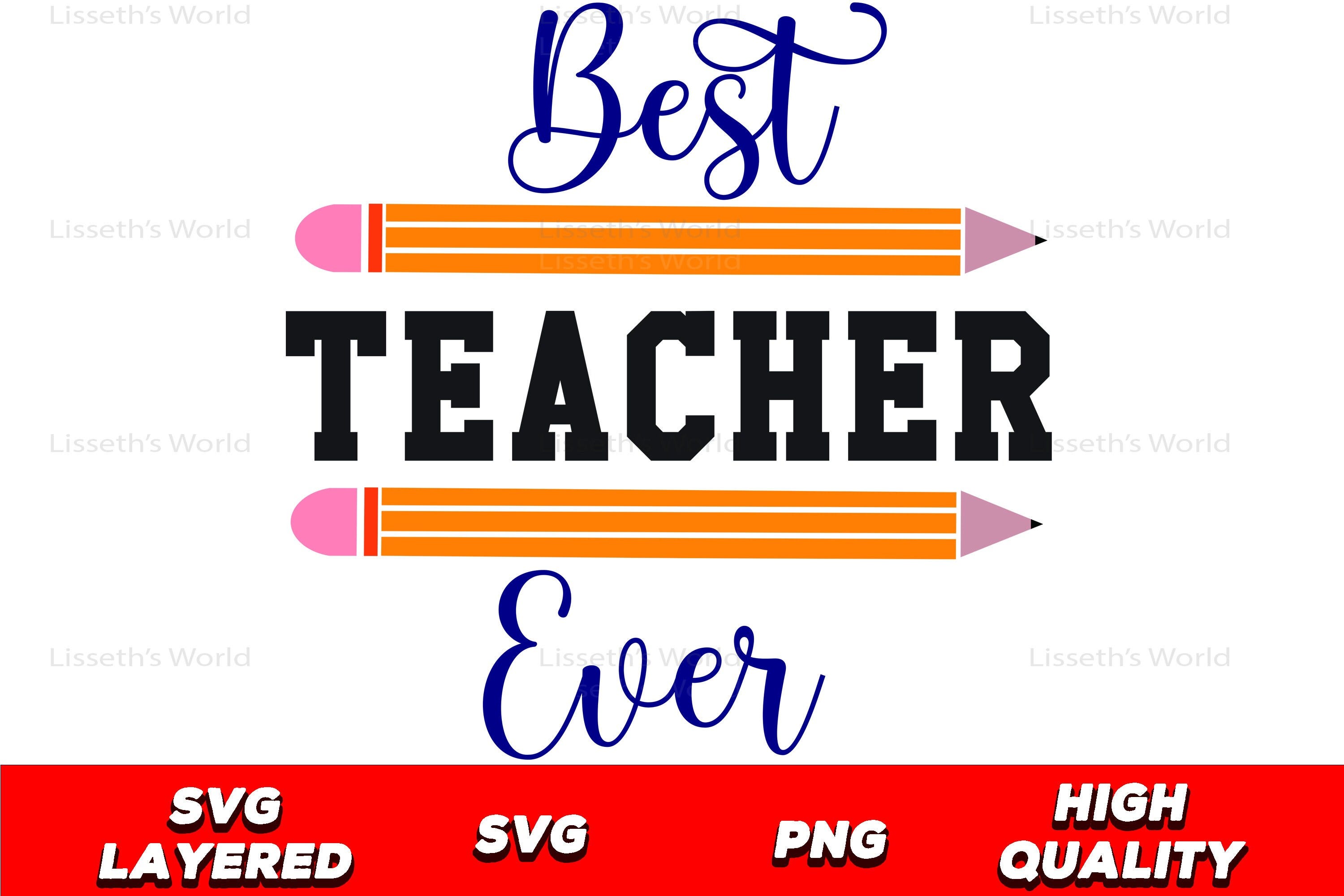 Best Teacher Ever,Best Teacher Ever SVG, Teacher Appreciation Svg,Teacher Svg,Teacher Svg,Teacher Cut Files,Teacher Pencils SVG, Teacher SVG
