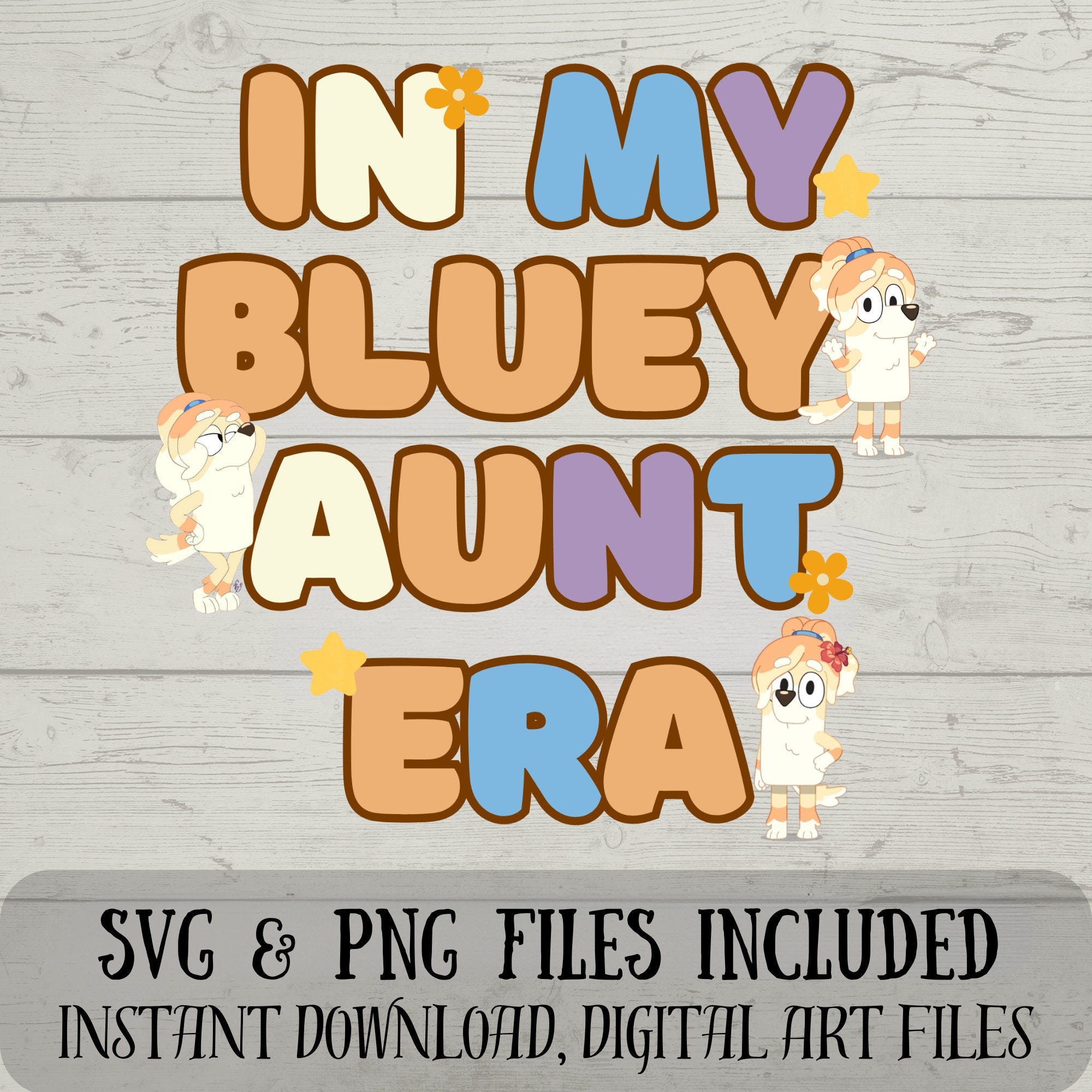 Im in My Aunt Era SVG - Bluey SVG - Trixie SVG - Digital Download Fun with Crafting - Bluey Aunt Era svg- svg & png files included