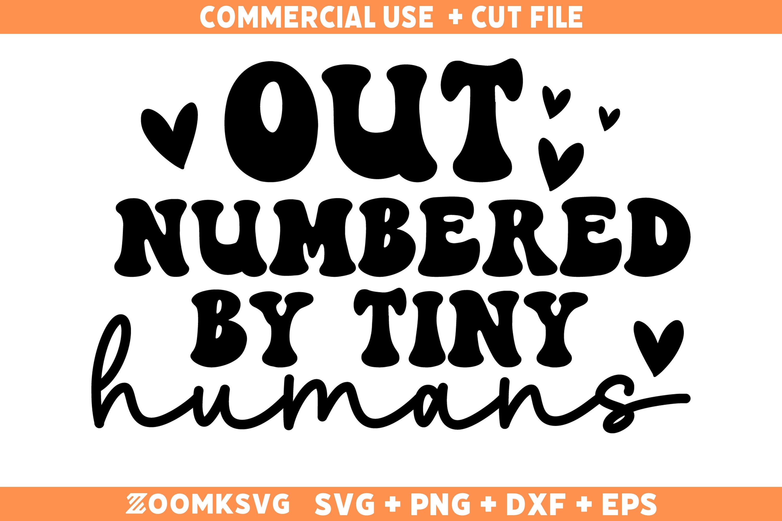 Out-Numbered By Tiny Humans Svg, Mom Svg, Mom Quotes Svg, Funny Mama Sayings Svg, Mom Shirt Svg Cut File, Funny Mom Png for Mugs & T-shirts