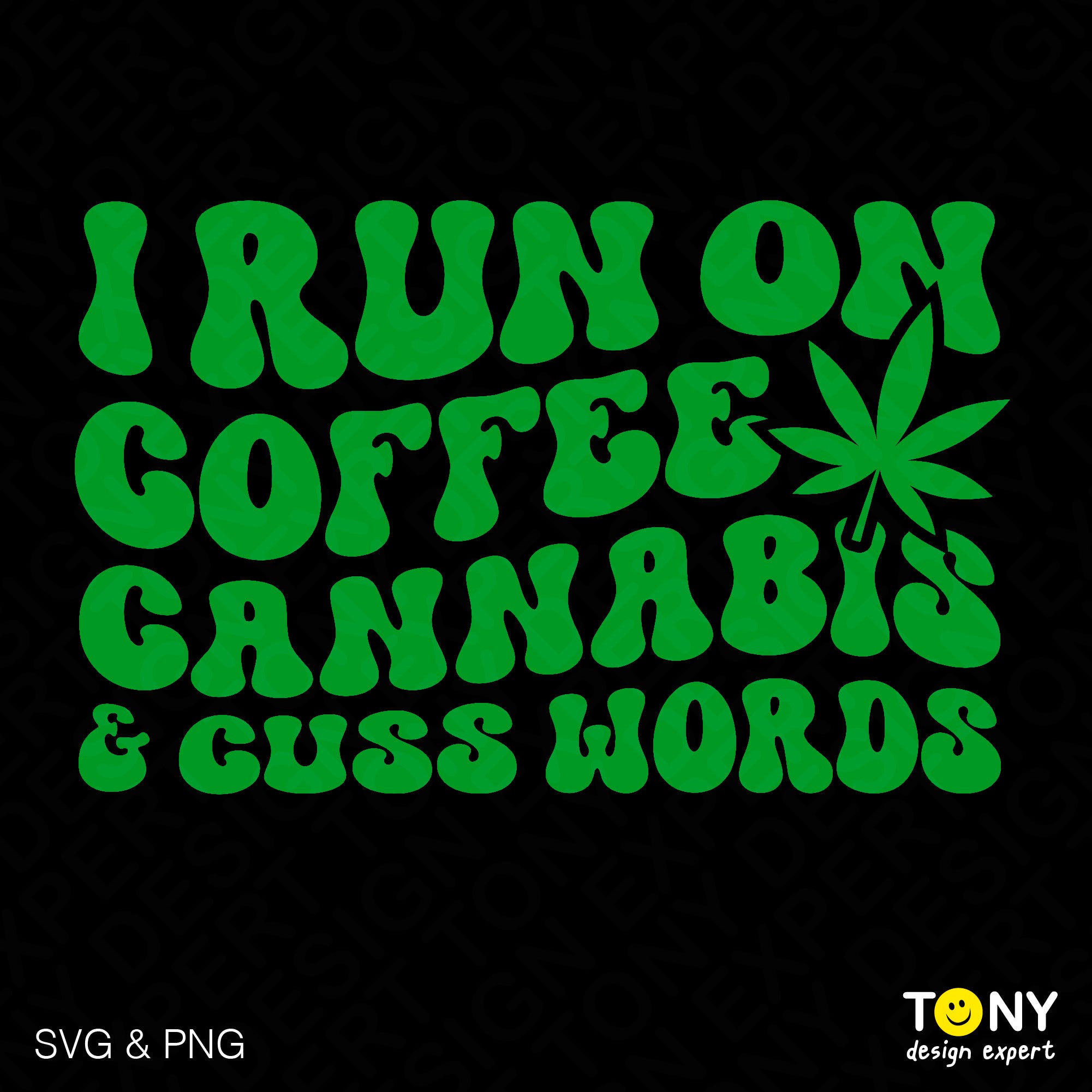 I Run On Coffee Cannabis And Cuss Words Svg Png, Weed Cannabis Marijuana Stoner Gifts Idea Digital Download Sublimation PNG & SVG Cricut