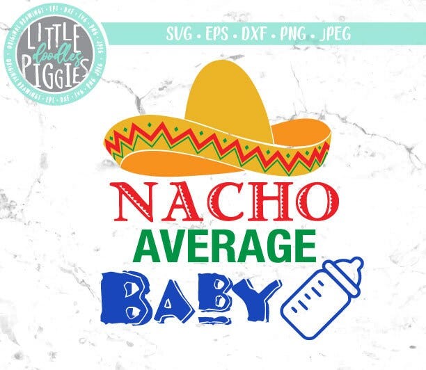 Nacho Average Baby SVG PNG Cut file, Fiesta BabySvg, Fiesta Birthday, Fiesta SVG
