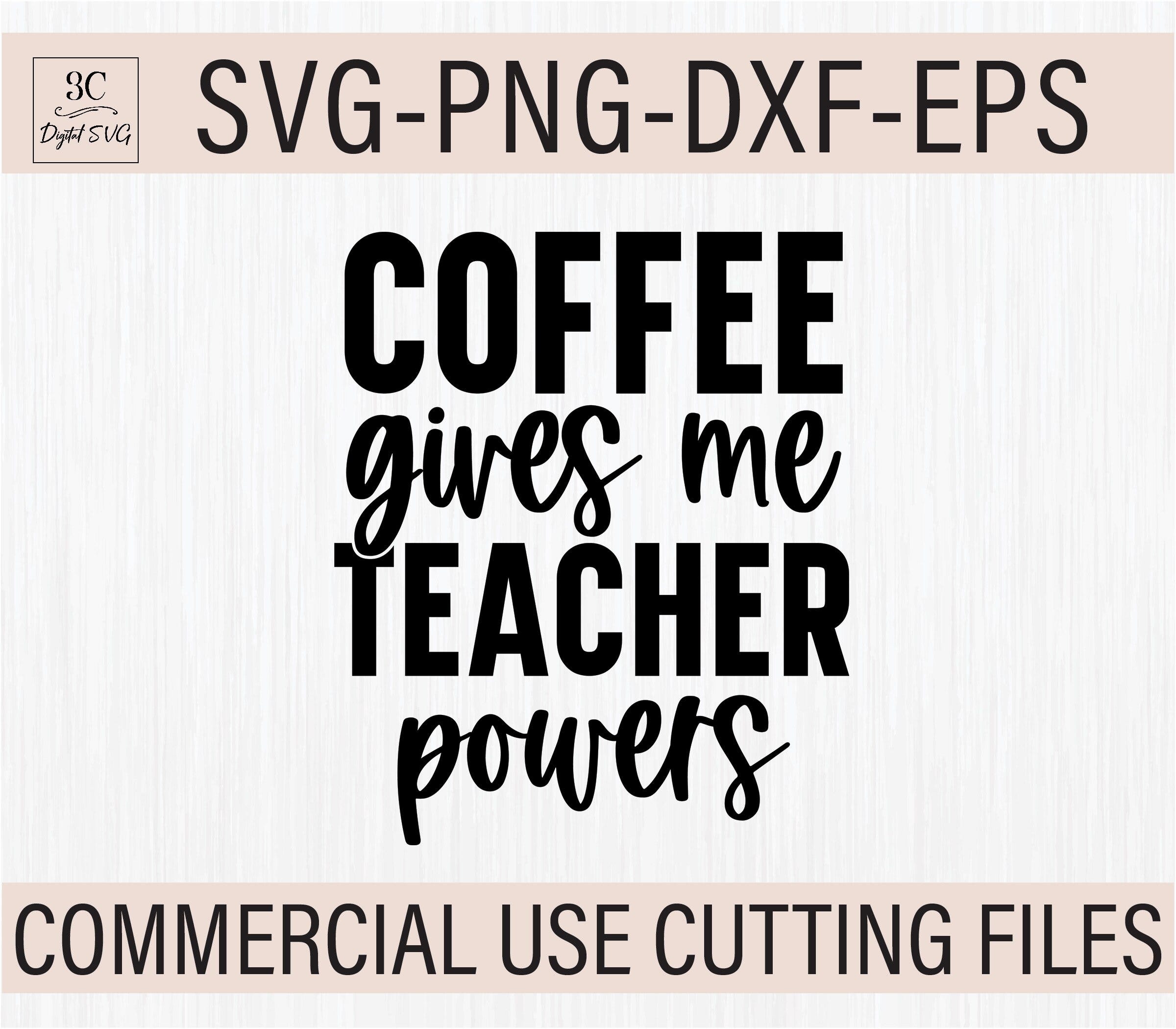 Coffee Gives Me Teacher Powers Svg, Teacher Svg, Back To School Svg, Teacher Shirt Svg, Funny Svg Files, Svg Files for Cricut