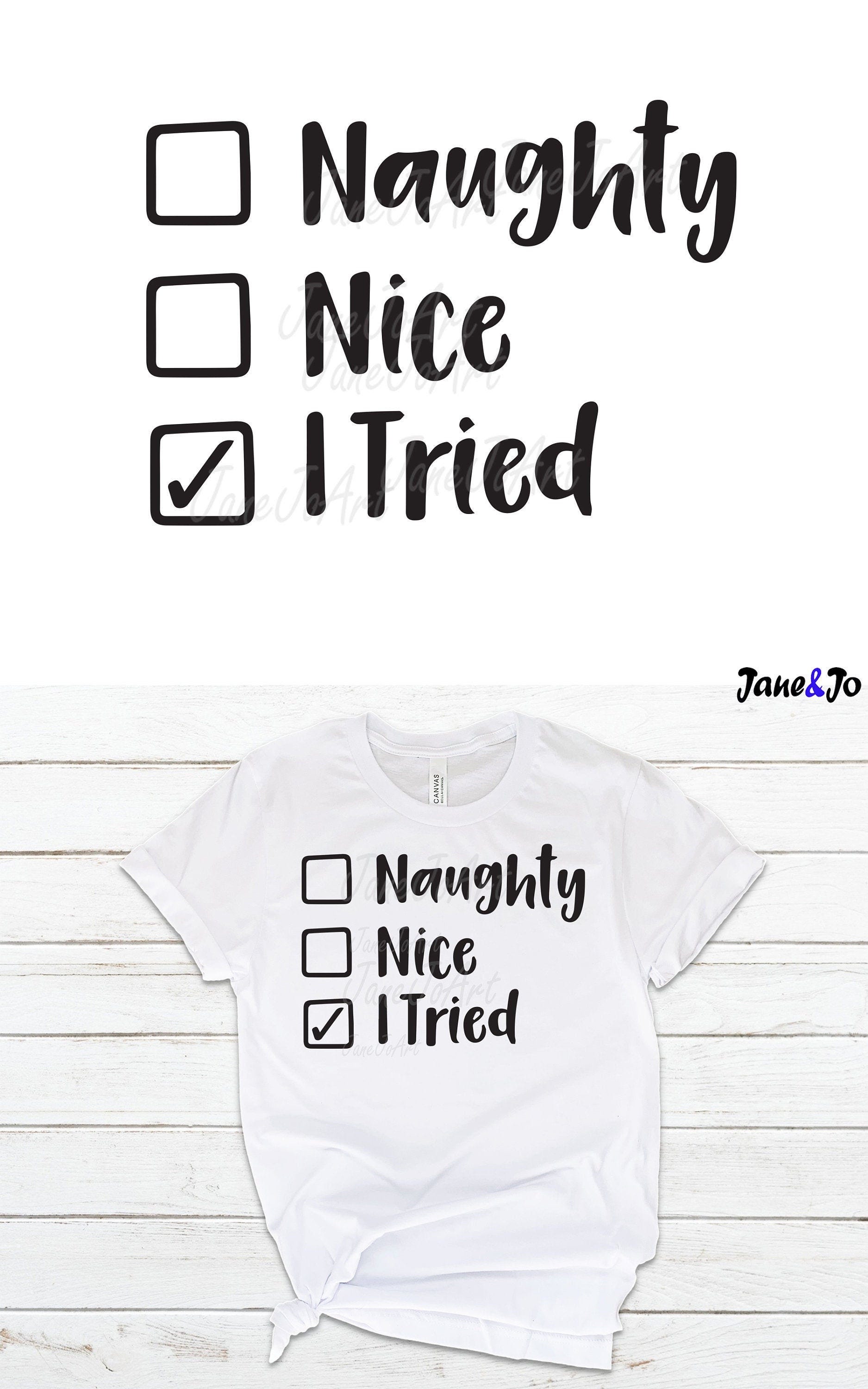 Naughty Nice I Tried SVG, Naughty Nice, Christmas SVG, Naughty or Nice svg, Clipart Vector, Shirt svg Mug Bag, Circut cut files, silhouette