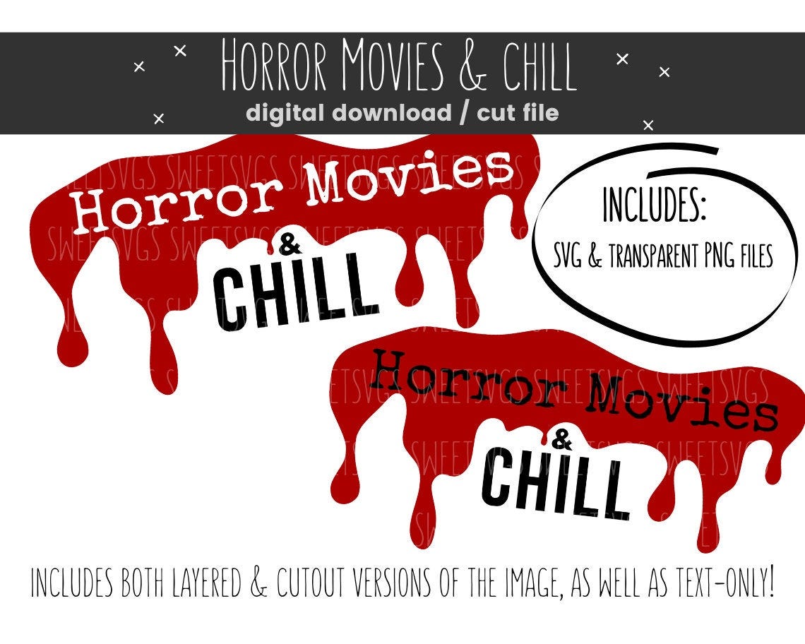 Horror movies & chill DIGITAL DOWNLOAD image file - svg - png - Cricut - fall - halloween - decal - shirt - sticker - cut file - tumbler