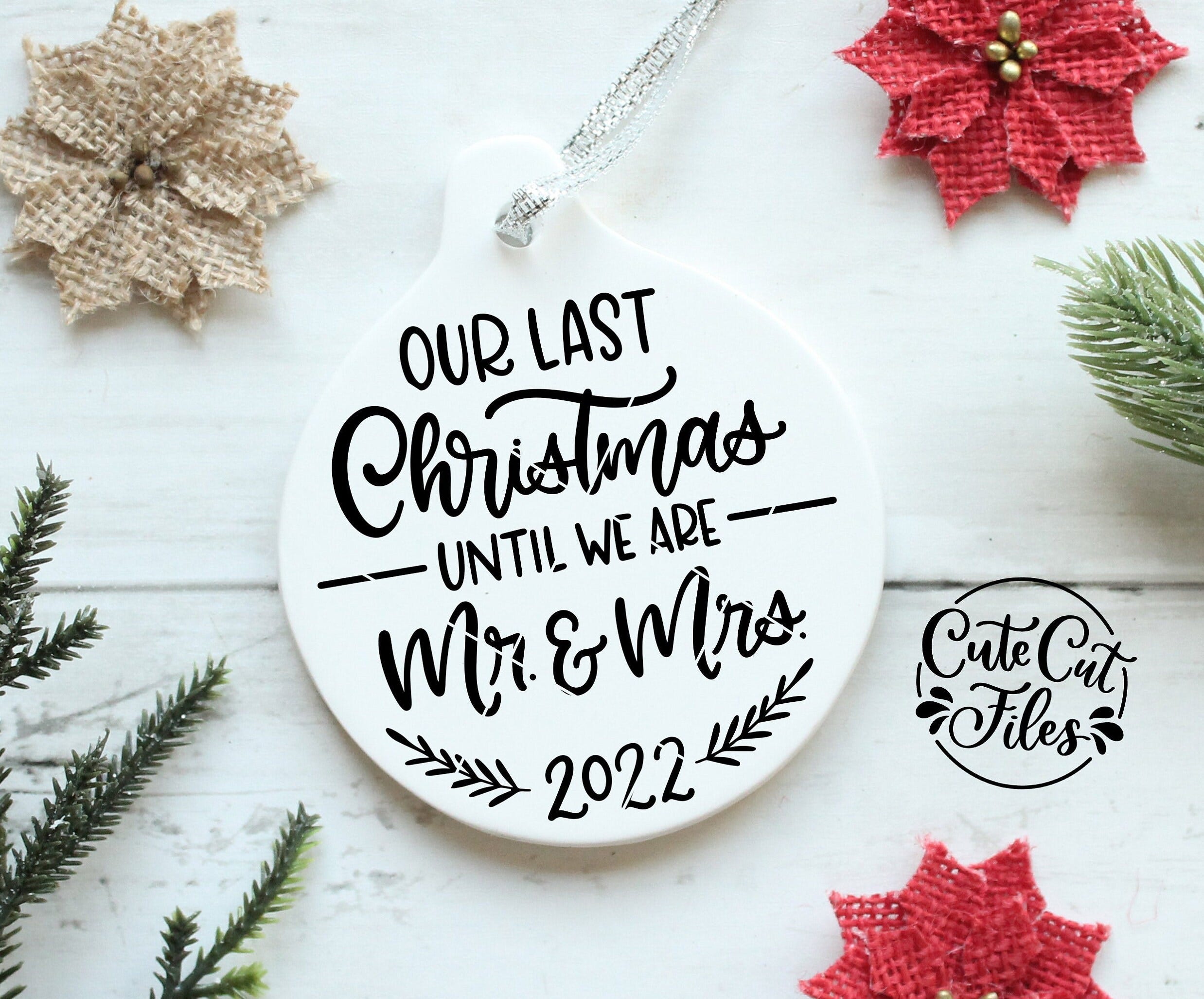 Engaged 2022 SVG PNG DXF | Our Last Christmas Until We Are Mr. and Mrs. svg | Getting Married svg png dxf | Engaged Christmas Ornament svg