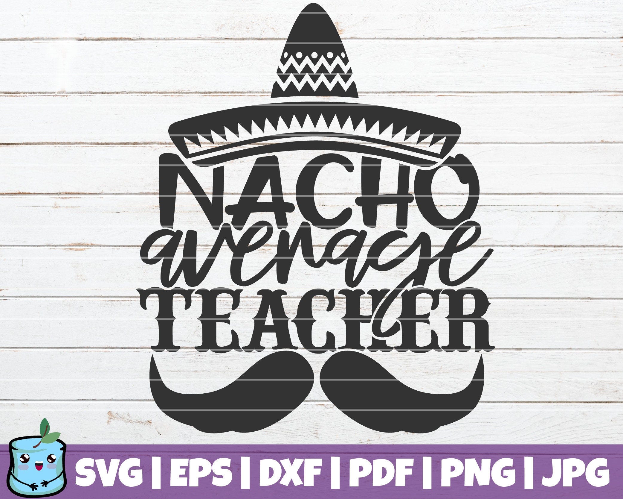 Nacho Average Teacher SVG Cut File | commercial use | instant download | printable vector clip art | teacher shirt print | Teacher Life SVG