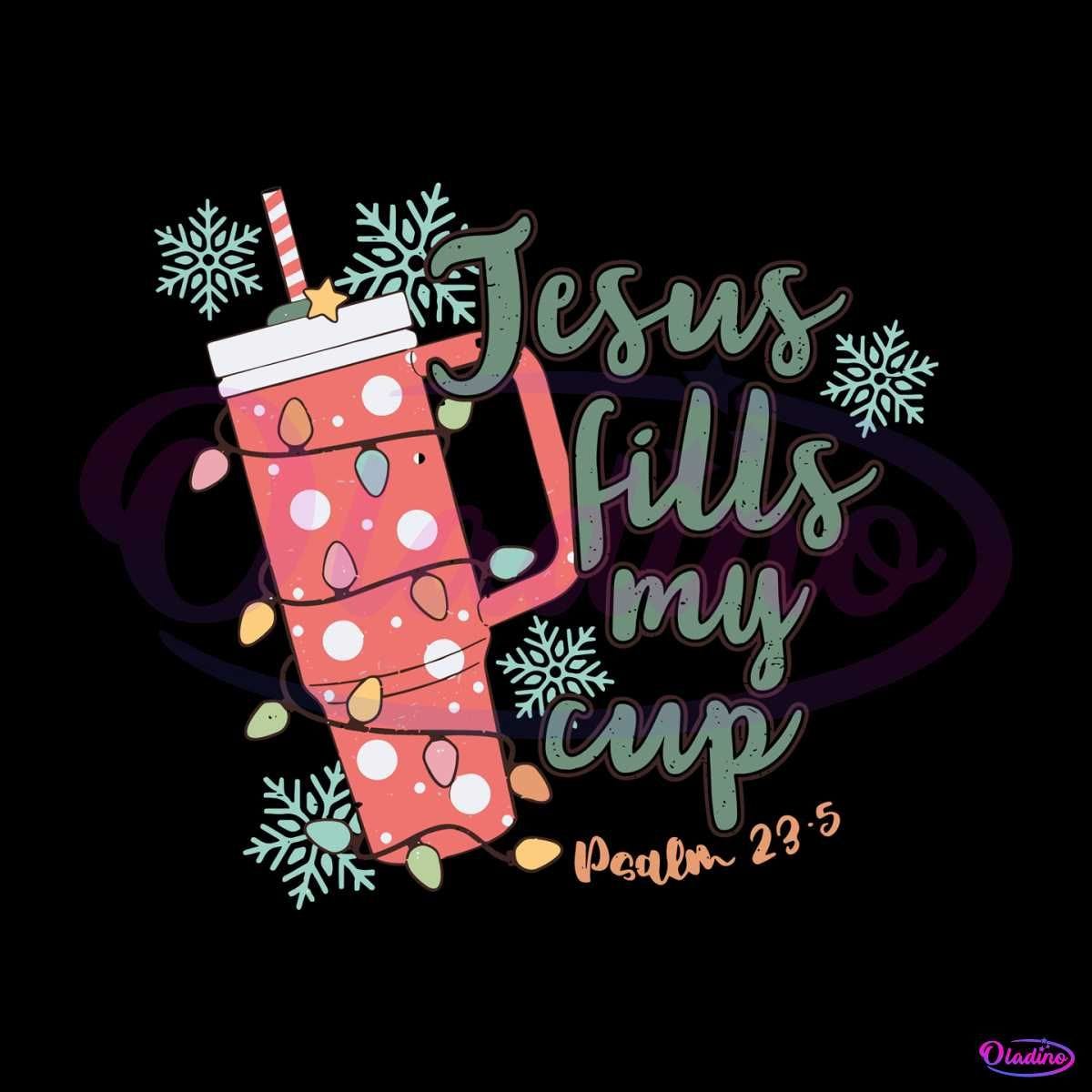 Jesus Fills My Cup Christmas Religious SVG