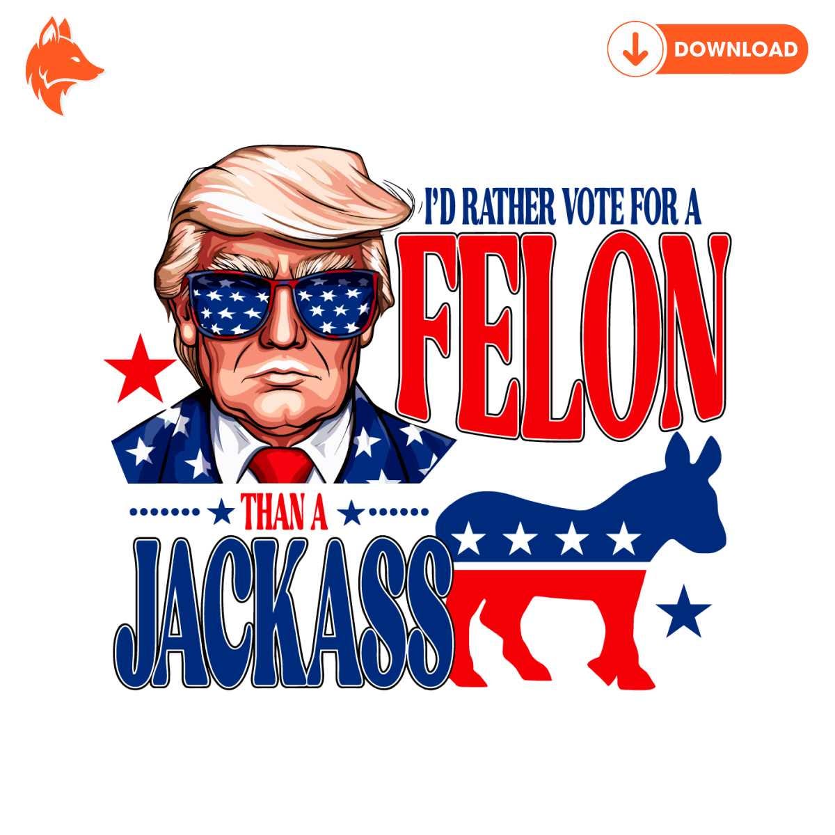 Free Id Rather Vote for a Felon than a Jackass SVG