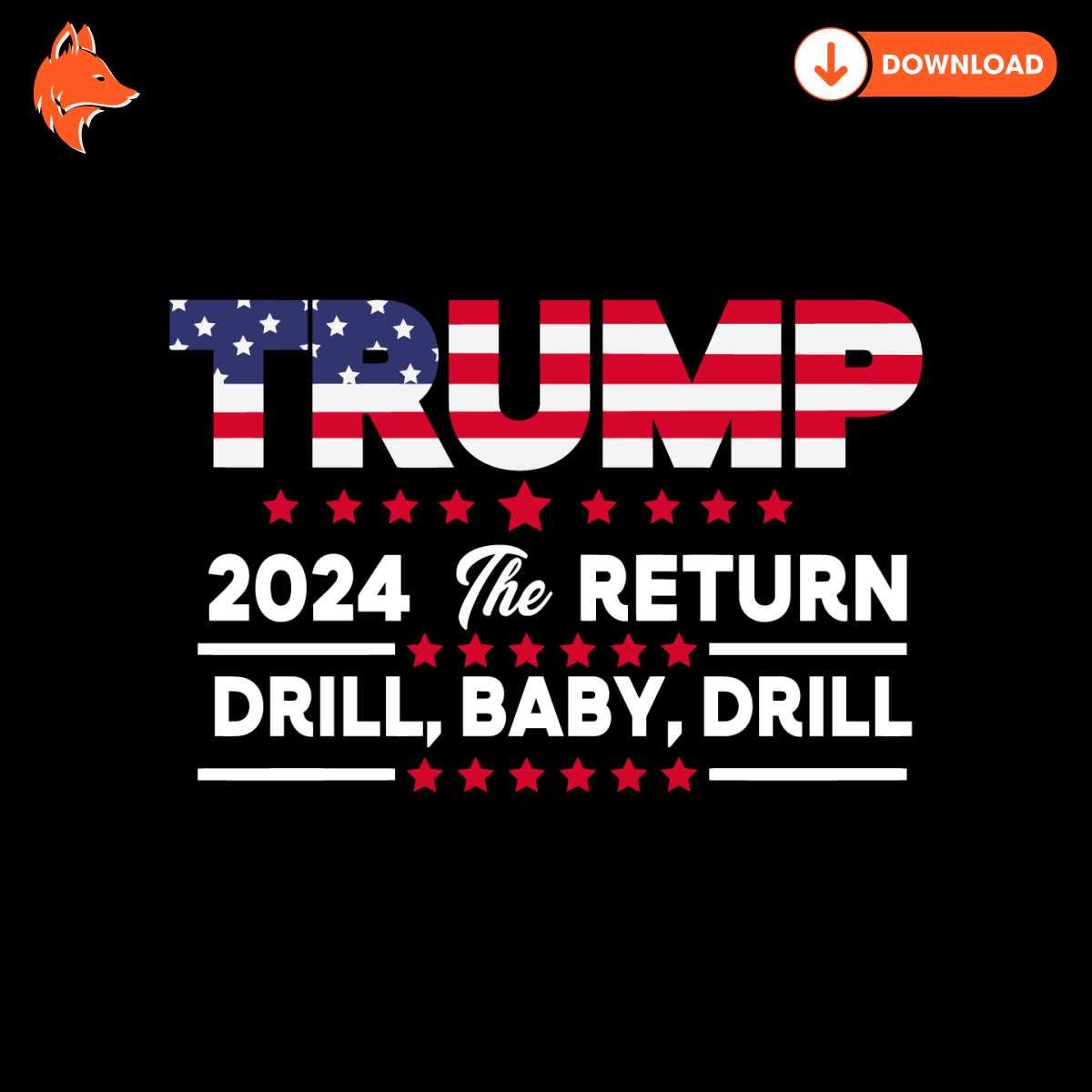 Free Trump 2024 The Return Drill Baby Drill SVG