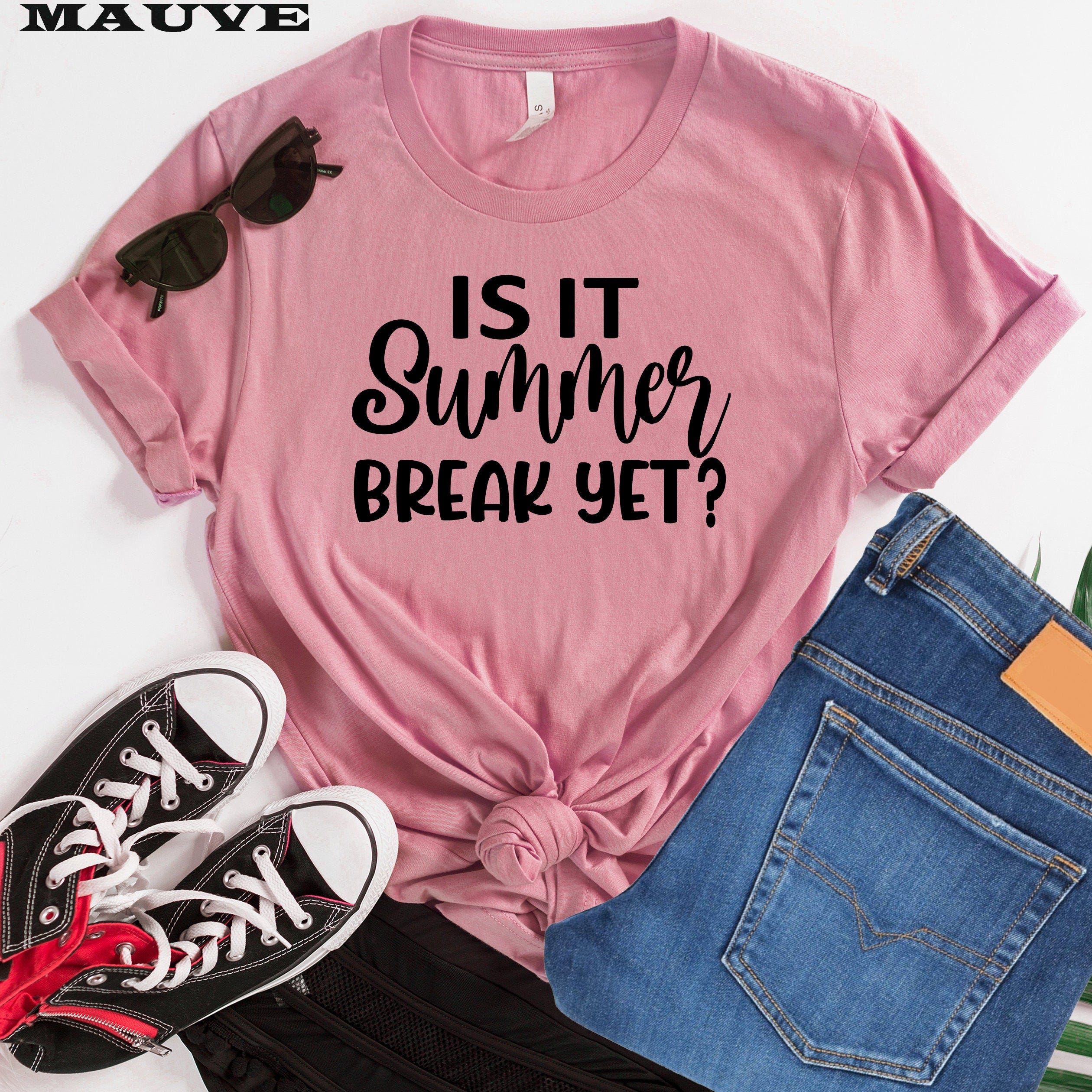 Is It Summer Break Yet Shirt, Teacher Shirt, Vacation Shirt, Adventure Shirt, Teacher Team Gift, Friend Gift, Mom Shirt, Girls Trip Shirt,