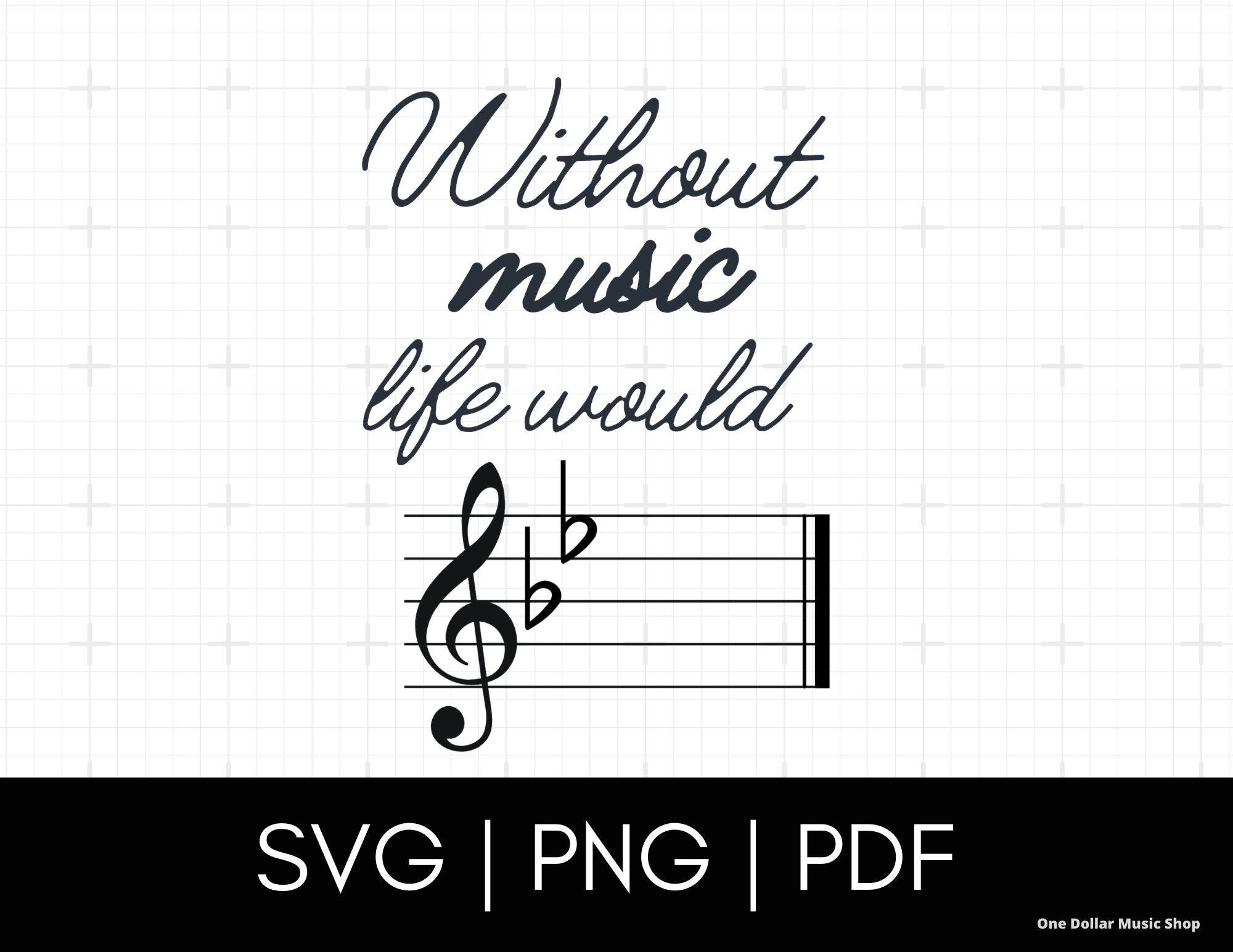 Without Music Life Would B Flat SVG PNG PDF Vector Cut File, Glitch Free svg Files for Cricut Items, Funny, Music Teacher gift
