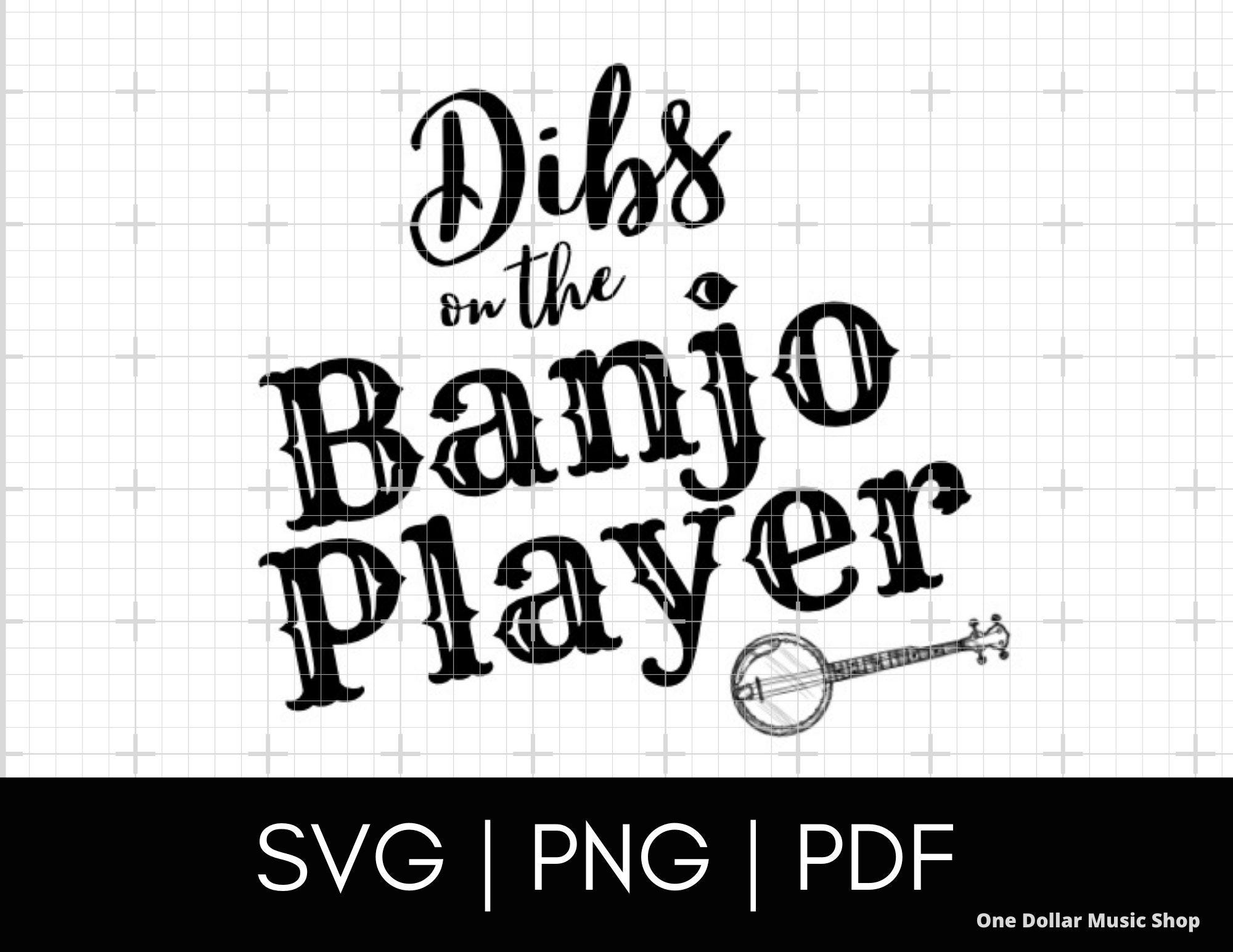 Dibs on the Banjo Player, Funny Music SVG PNG PDF Music svg Vector Cut File, Glitch Free svg Files for Cricut Items