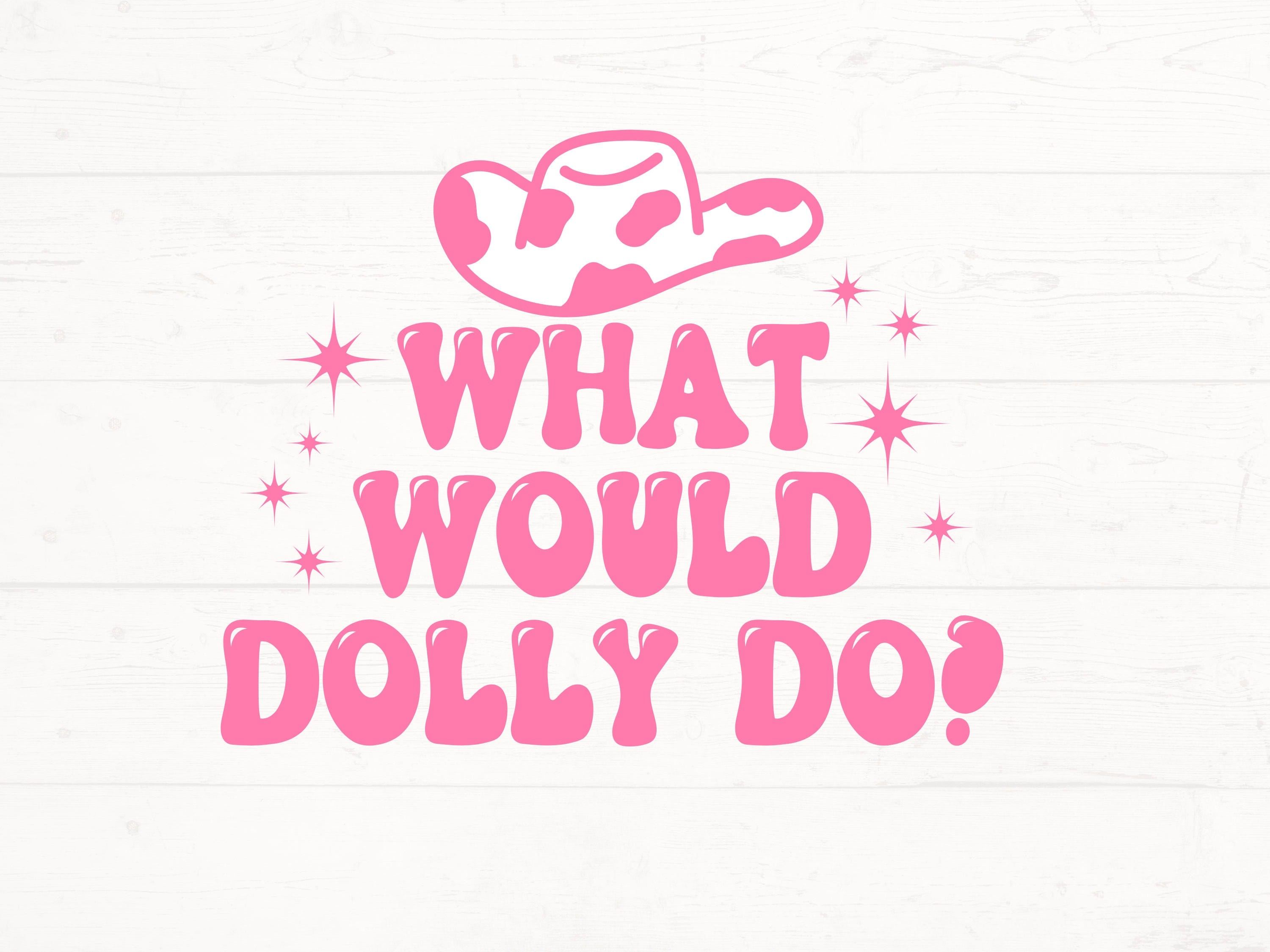 What Would Dolly Do SVG, What Would Dolly Do PNG, Country Cut File, Country Music Design
