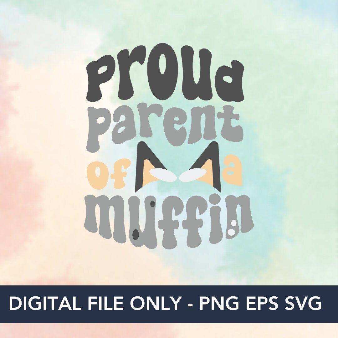 Proud Parent of a Muffin - Bluey Cut File - Janet & Rita - EPS, SVG and PNG