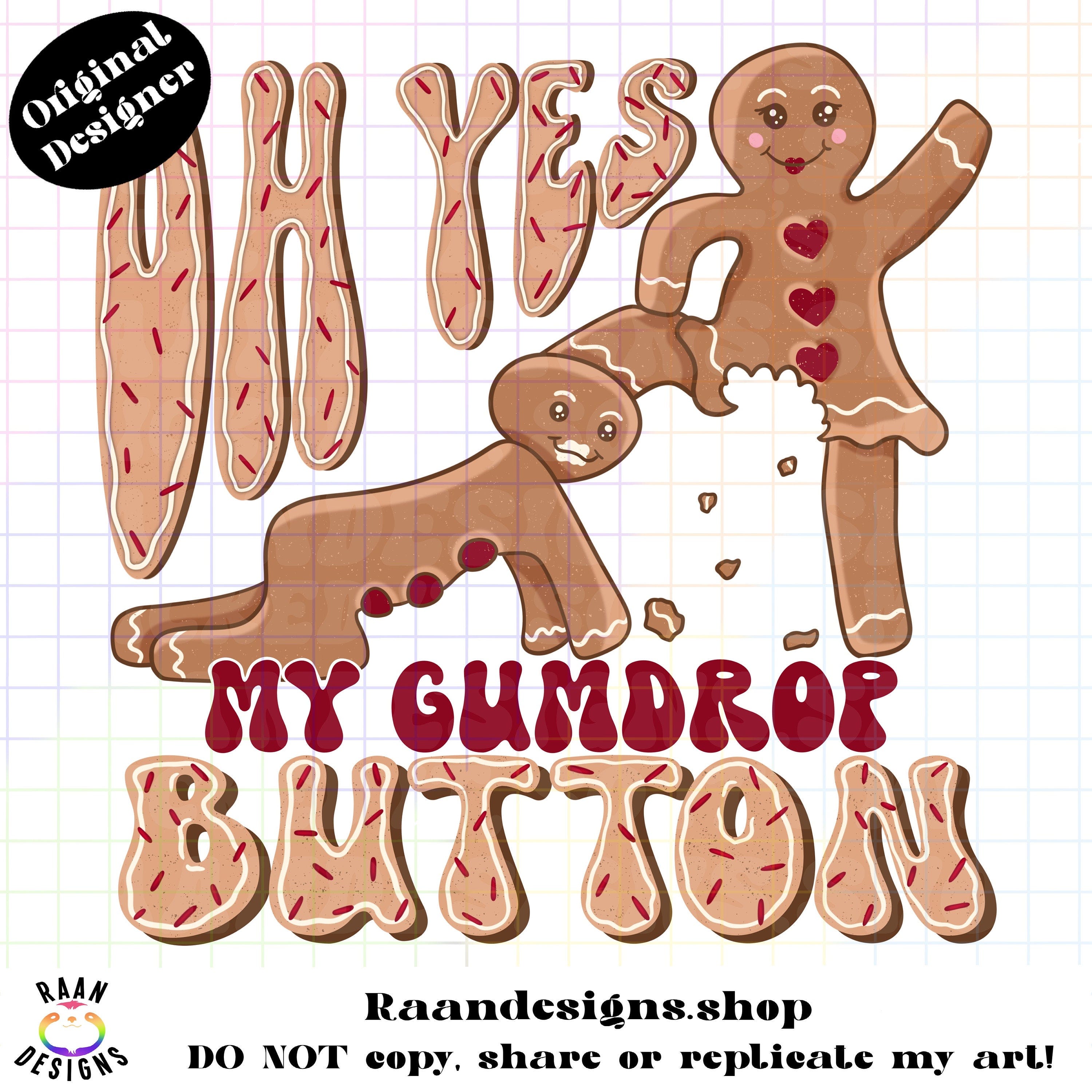 My Gumdrop Button Cookie Eater -PNG-TShirt-Design-Digital-Adult-Jolly-Cheer-Christmas-Holiday-Funny-Naughty-Gingerbread-RAAN