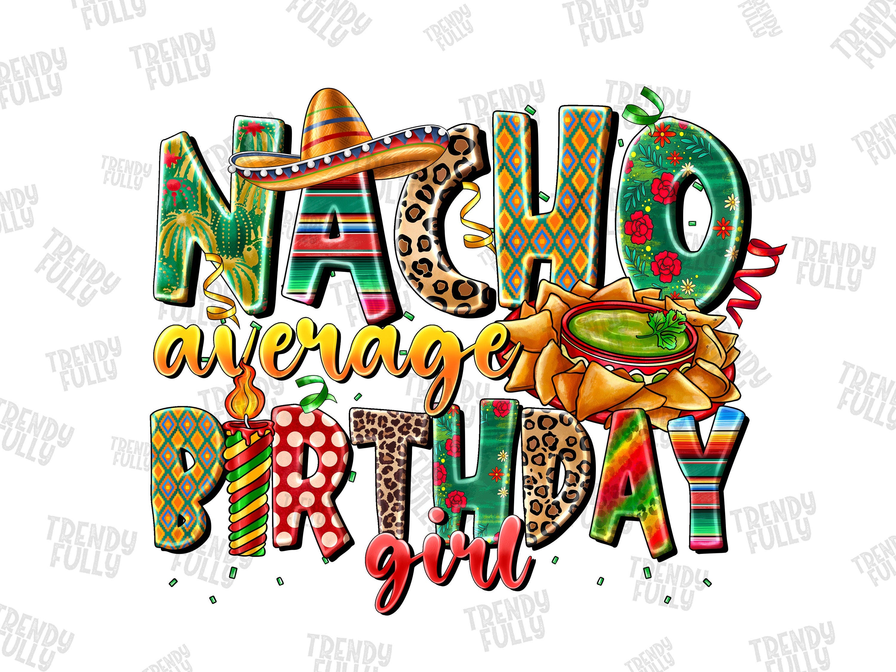 Nacho average birthday girl png sublimation design download, cinco de mayo png, Mexican png, birthday party png, sublimate designs download