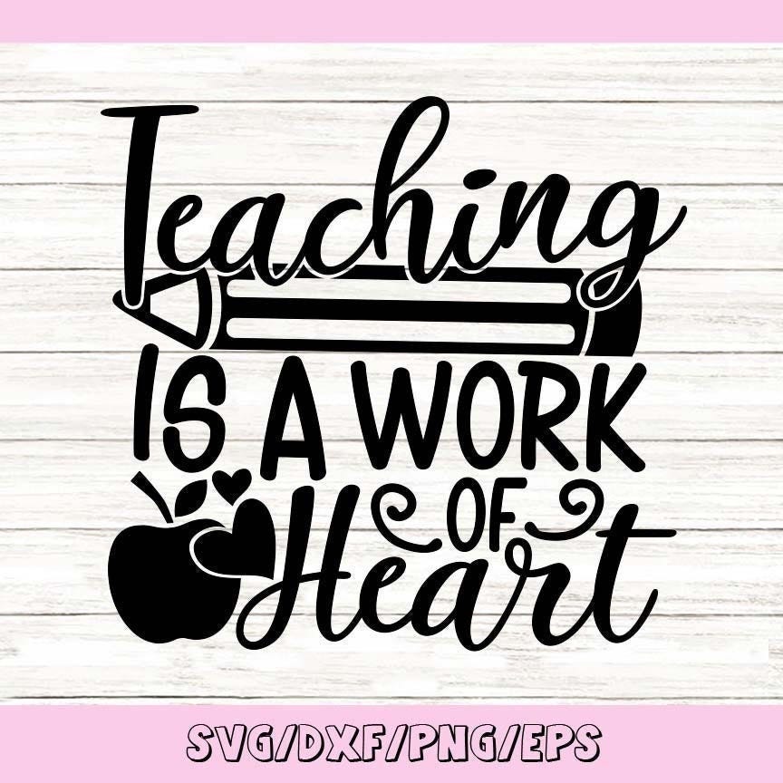 Teaching Is A Work Of Heart Svg, Teacher gift svg, Teacher Apple Svg, Teacher Life Svg, Silhouette Cricut Cut Files, svg, dxf, eps, png.
