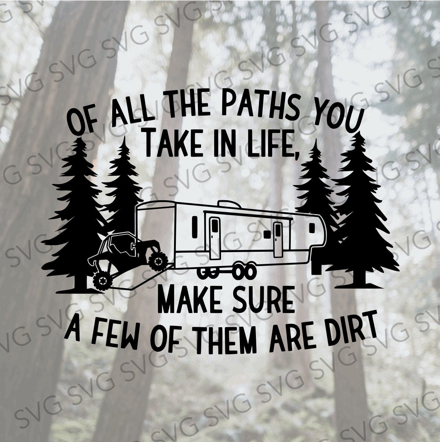 Toy Hauler SVG, Fifth Wheel Toy Hauler, Camper SVG, Camper Cut File, Of All the Paths You Take In Life Makre Sure A few of Them Are Dirt