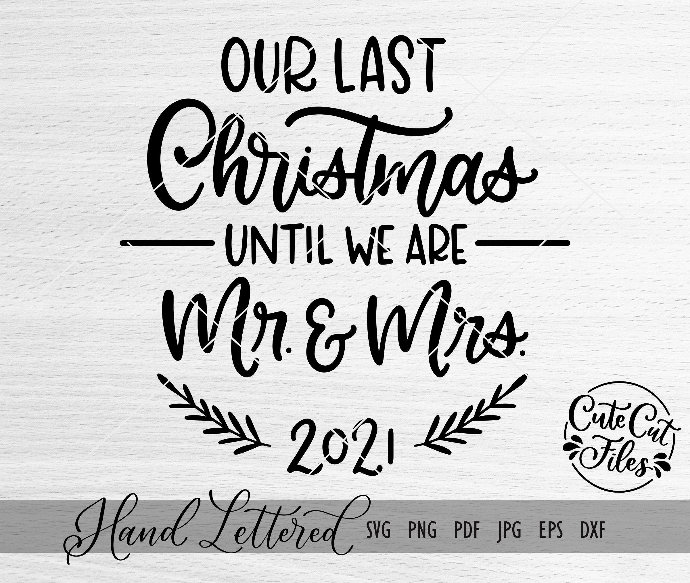 Engaged 2021 SVG PNG DXF | Our Last Christmas Until We Are Mr. and Mrs. svg | Getting Married svg png dxf | Engaged Christmas Ornament svg