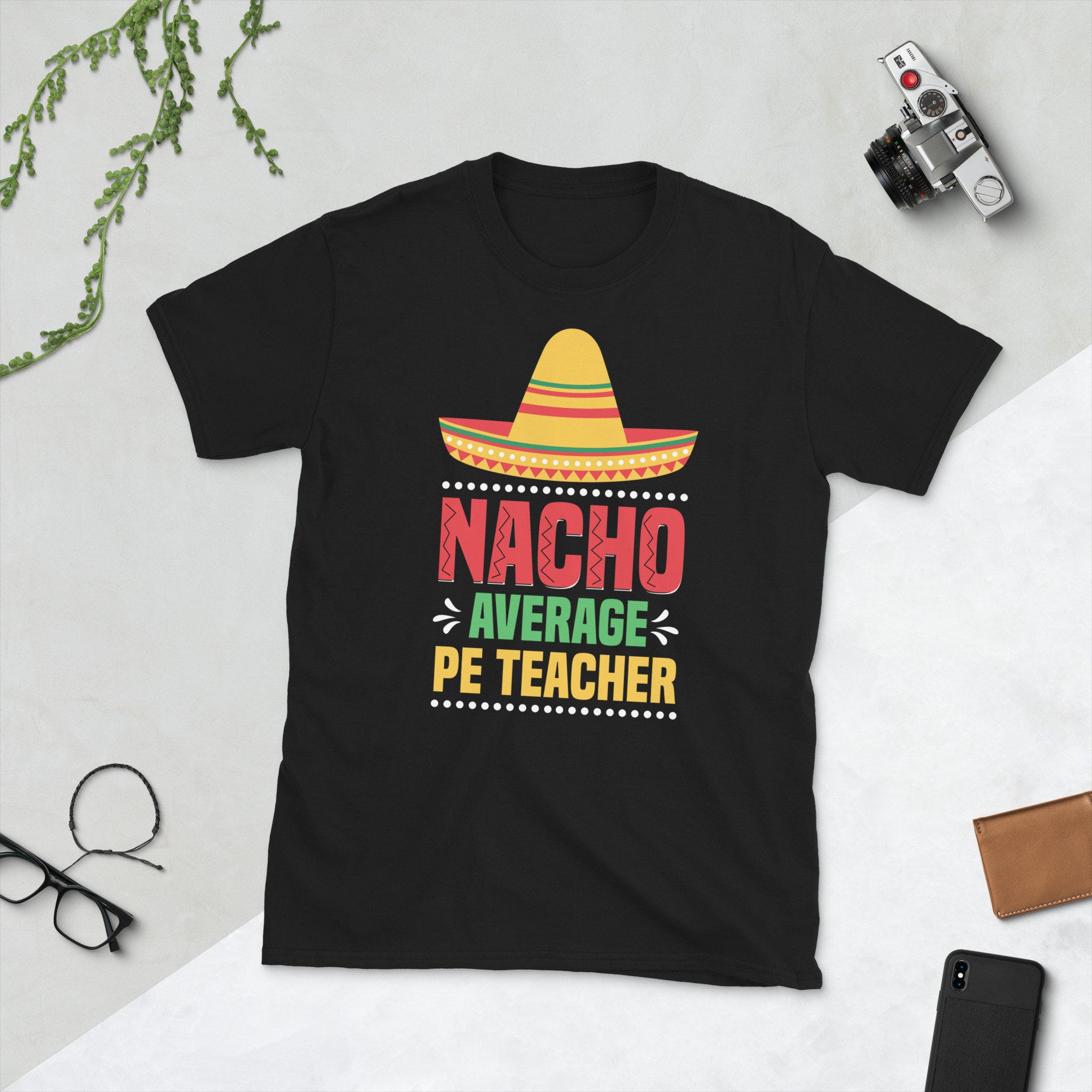 Nacho average PE teacher, nacho average, cinco de mayo, nachos, teacher, mexican food, mexico, nacho chips, nachos lover