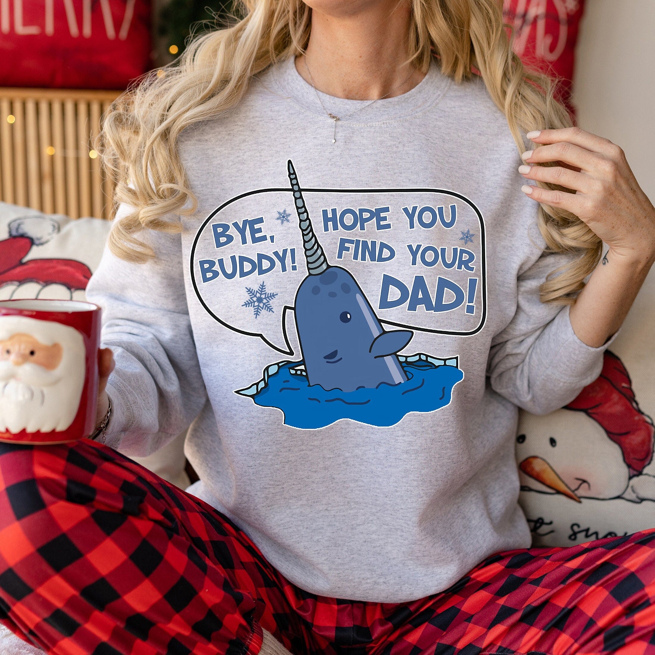 Bye Buddy Hope You Find Your Dad Png Instand Download Classic Christmas Shirt, Funny Christmas Tee, Christmas Gift, Holiday Season Top