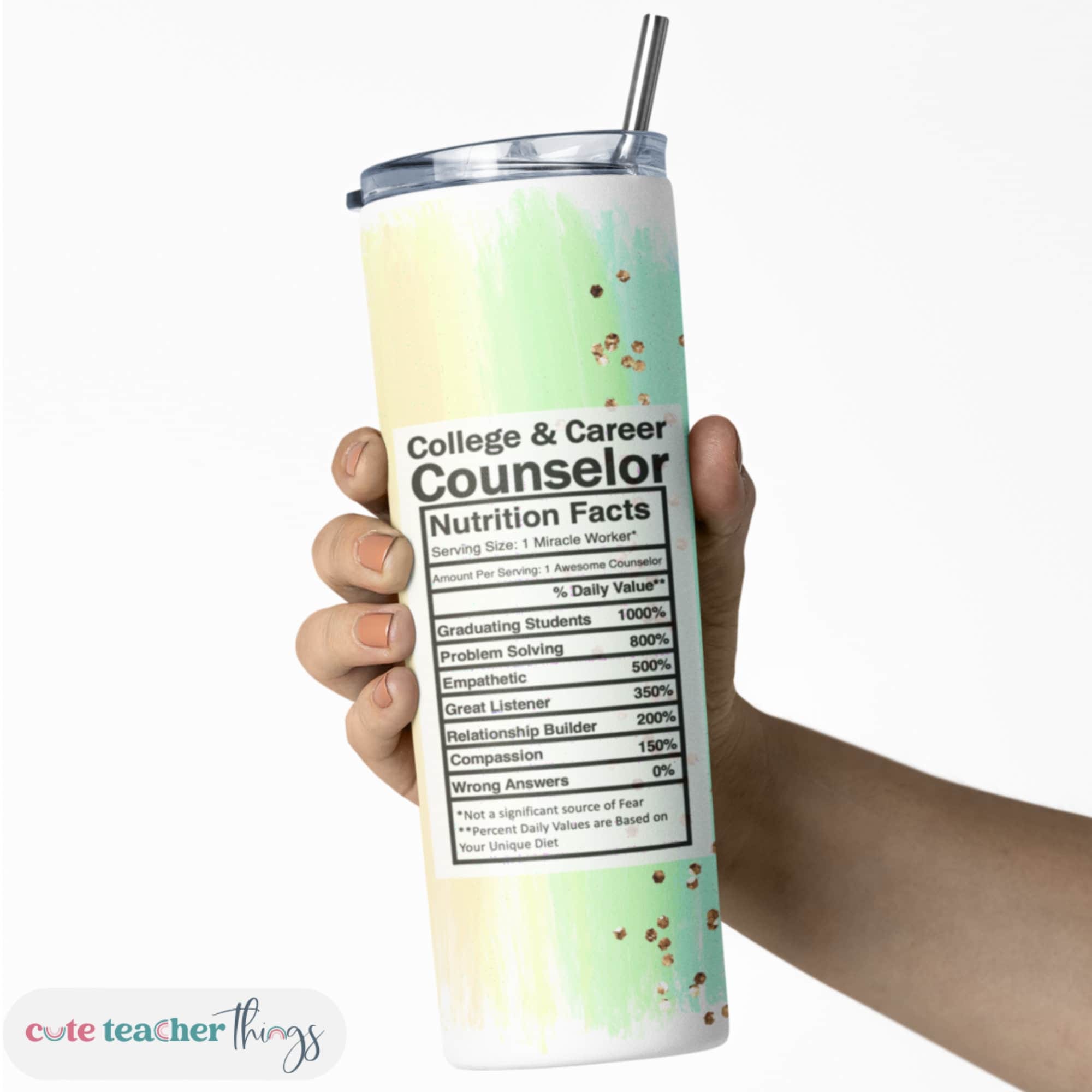 College and Career Counselor Nutrition Fact Tumbler | 20oz Skinny Tumbler with Lid & Straw | Teacher Appreciation