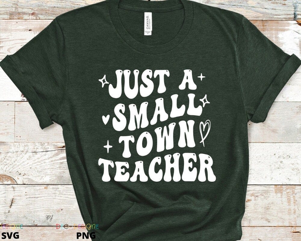 Small Town Teacher SVG PNG , Teacher Svg, Best Teacher Svg, Teacher Appreciation Svg, Teacher Life Svg, Favorite Teacher Shirt Svg
