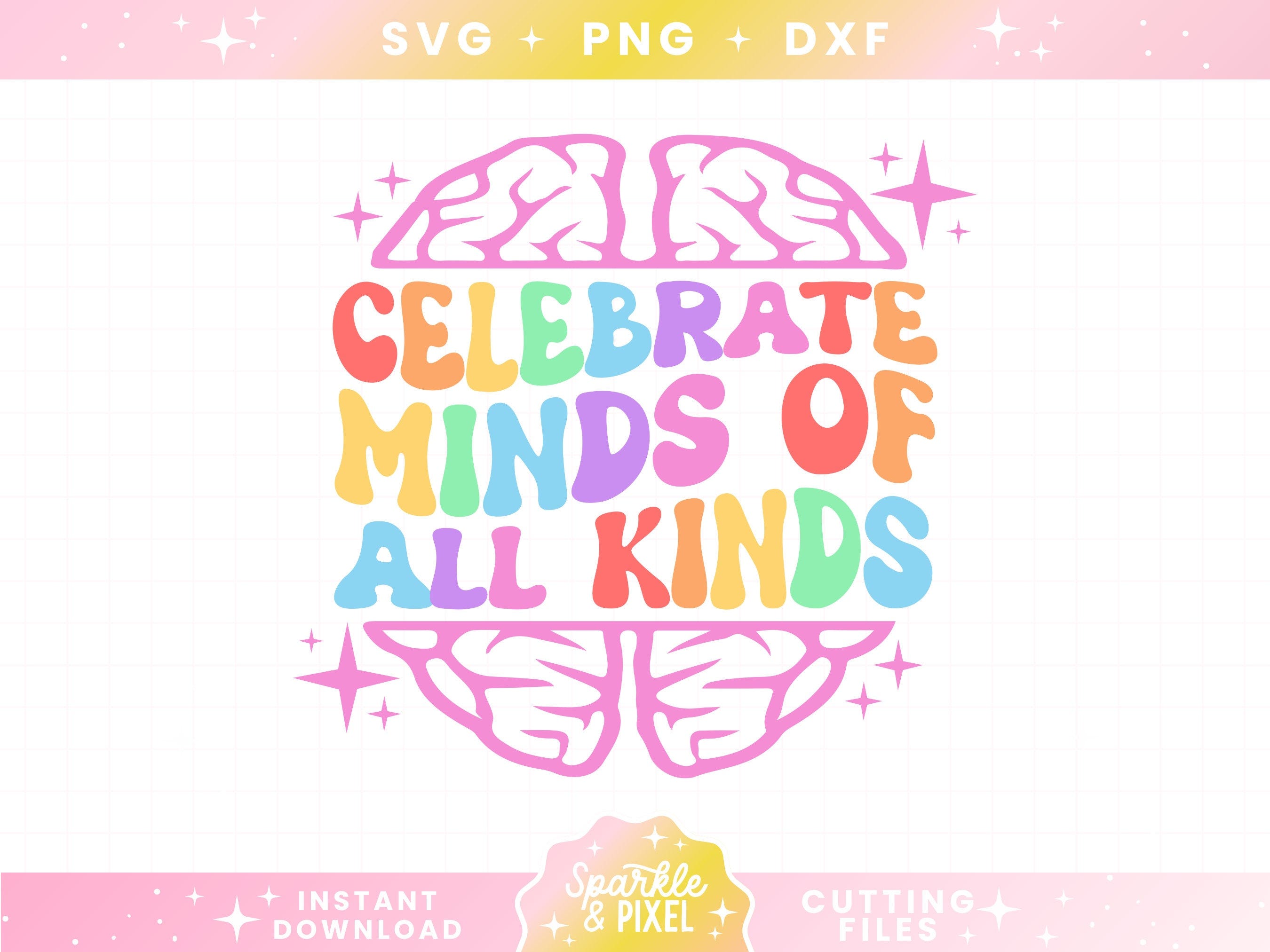 Celebrate Minds of all Kinds SVG PNG DXF Files, Instant Download Trendy Neurodiversity Digital Design Free Commercial Use